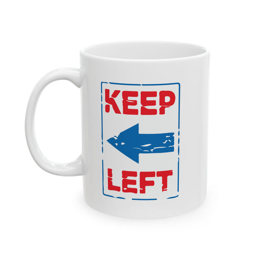 KEEP LEFT FUNNY SARCASTIC WHITE MUG