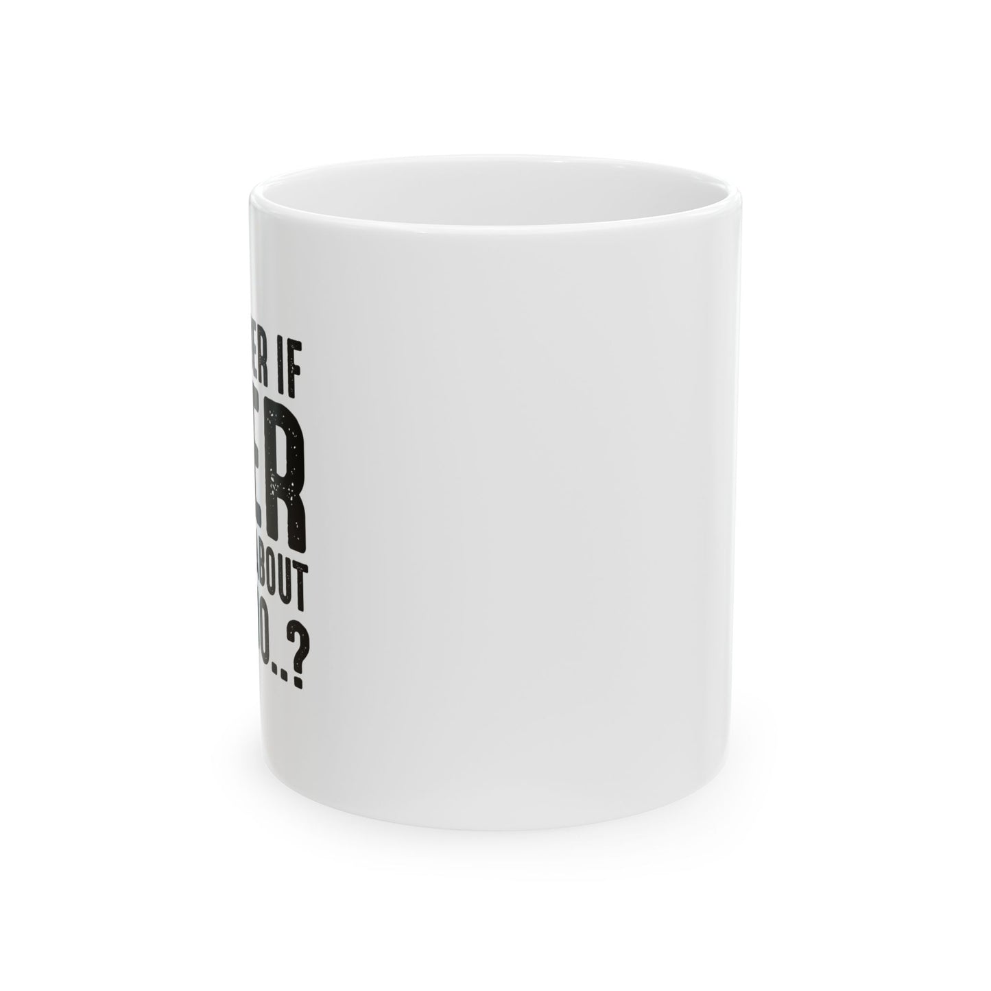 THINKS ABOUT ME TOO FUNNY SARCASTIC WHITE MUG