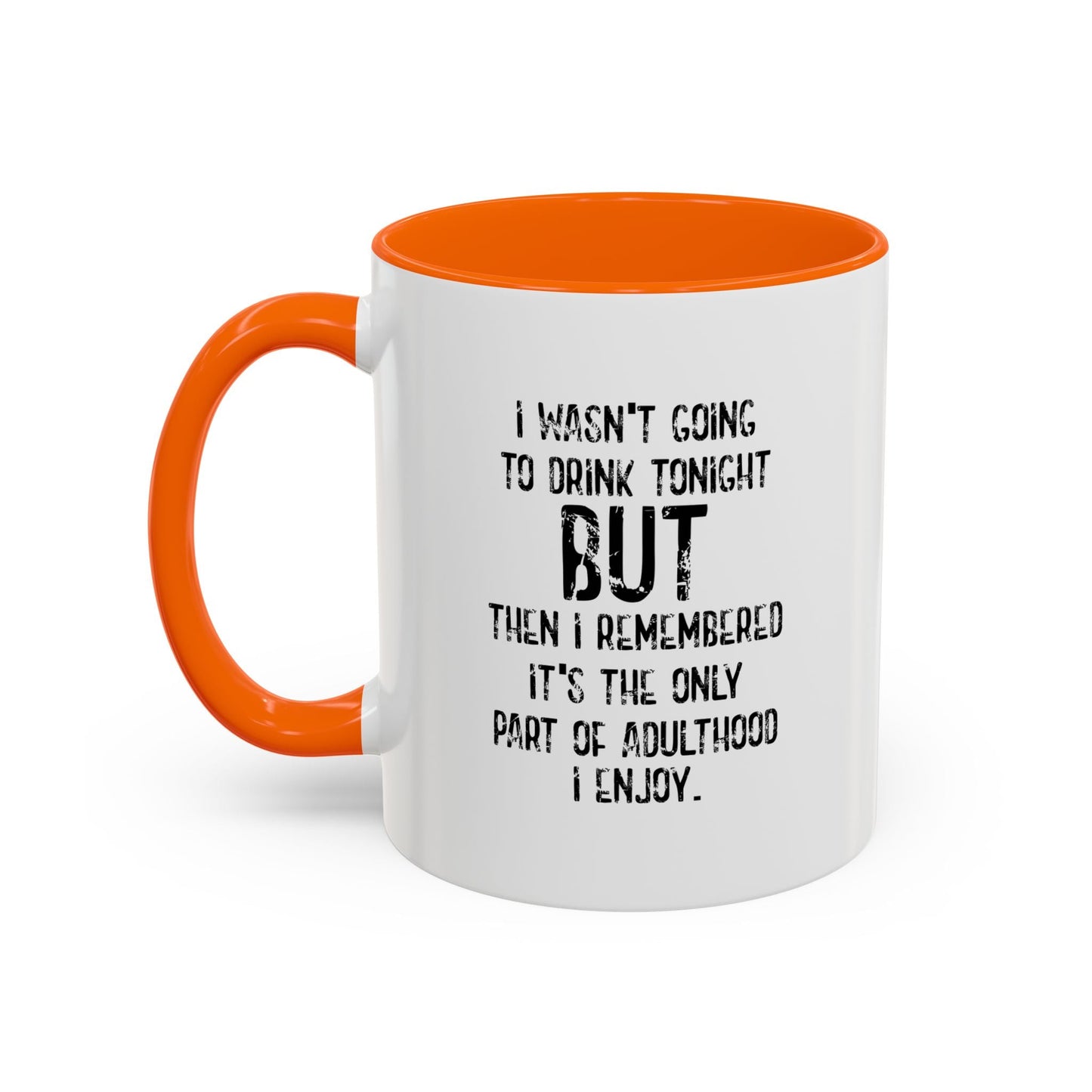 THE ONLY PART OF ADULTHOOD I ENJOY Accent BiColor Funny Sarcastic Mug