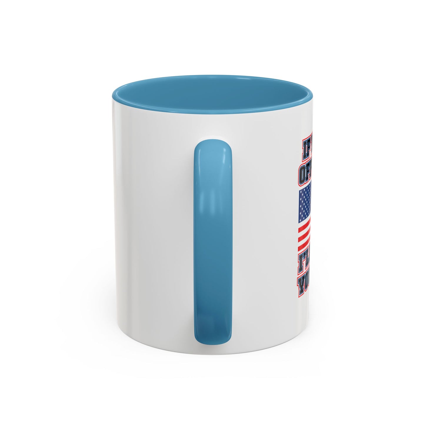 IF YOU'RE OFFENDED I'LL HELP YOU PACK Accent BiColor Funny Sarcastic Mug