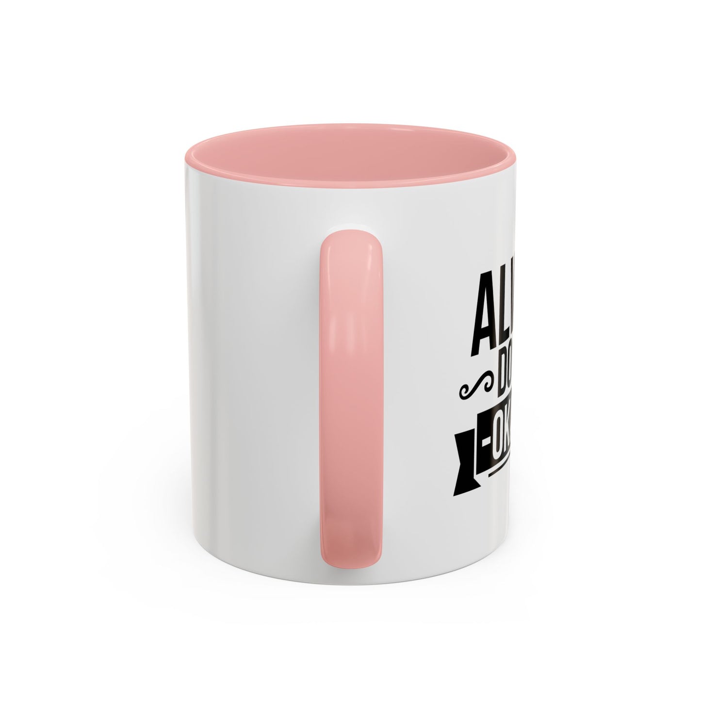 ALWAYS DO YOUR OKAYEST Accent BiColor Funny Sarcastic Mug