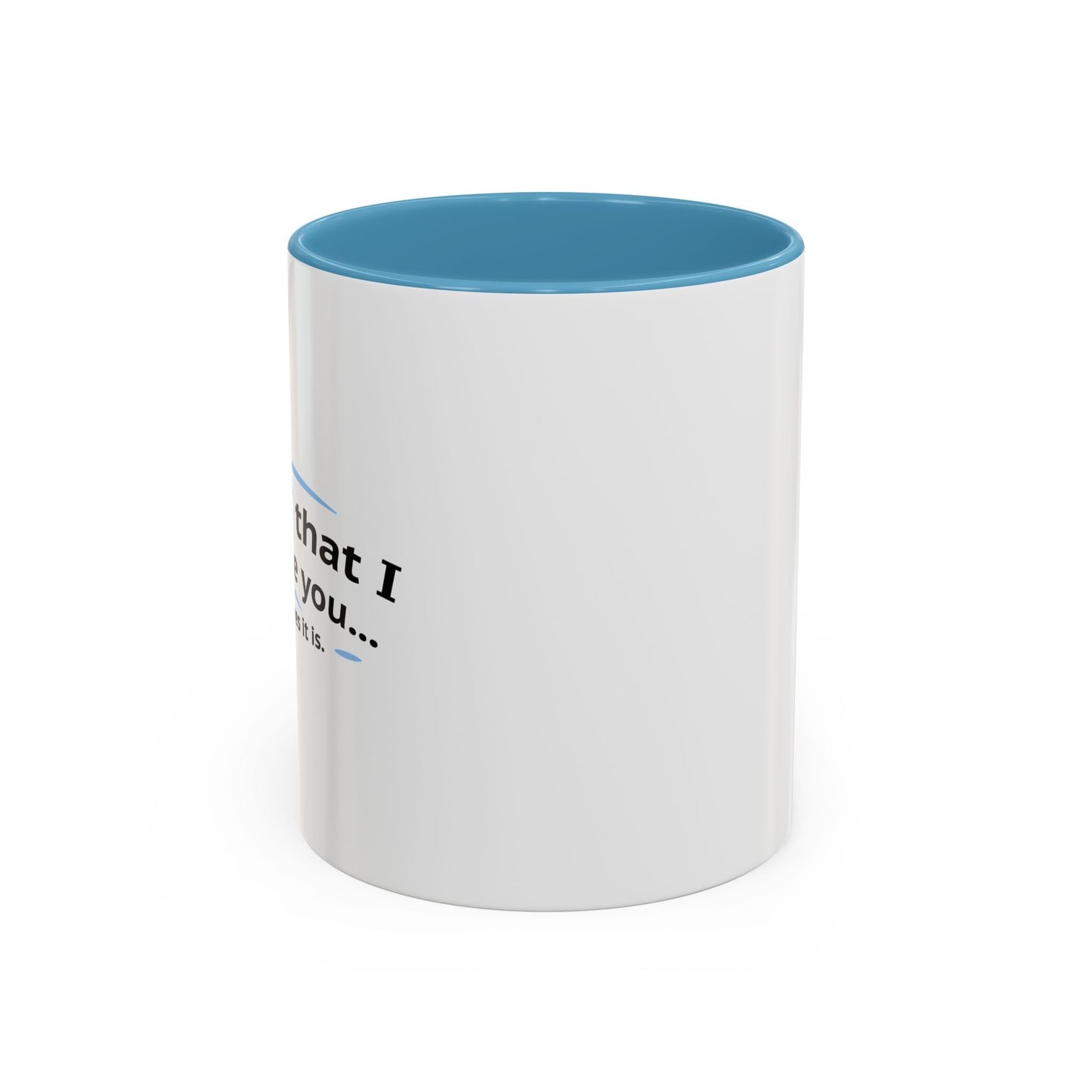 ITS NOT LIKE I DON'T LIKE YOU Accent BiColor Funny Sarcastic Mug