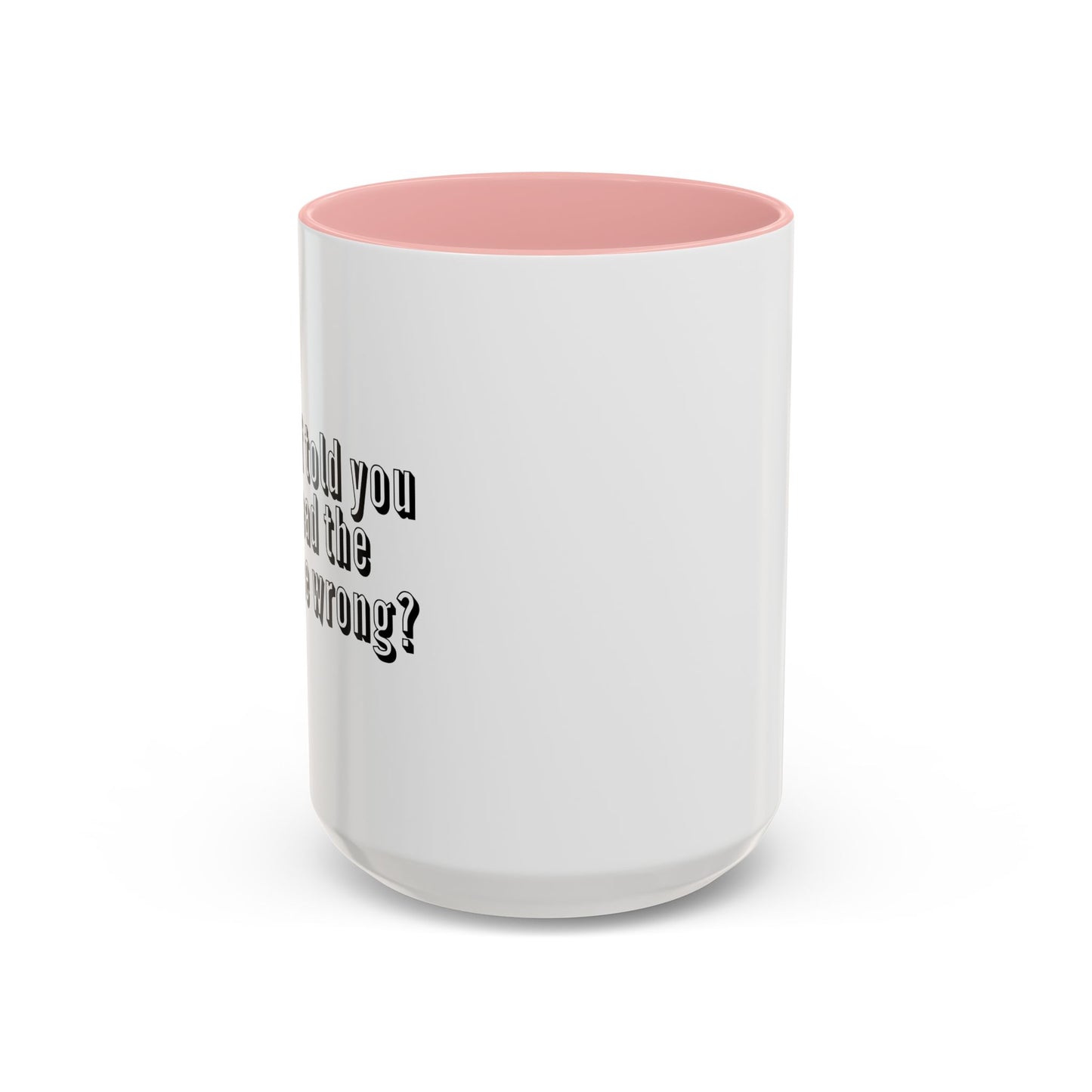 WHAT IF I TOLD YOU Accent BiColor Funny Sarcastic Mug