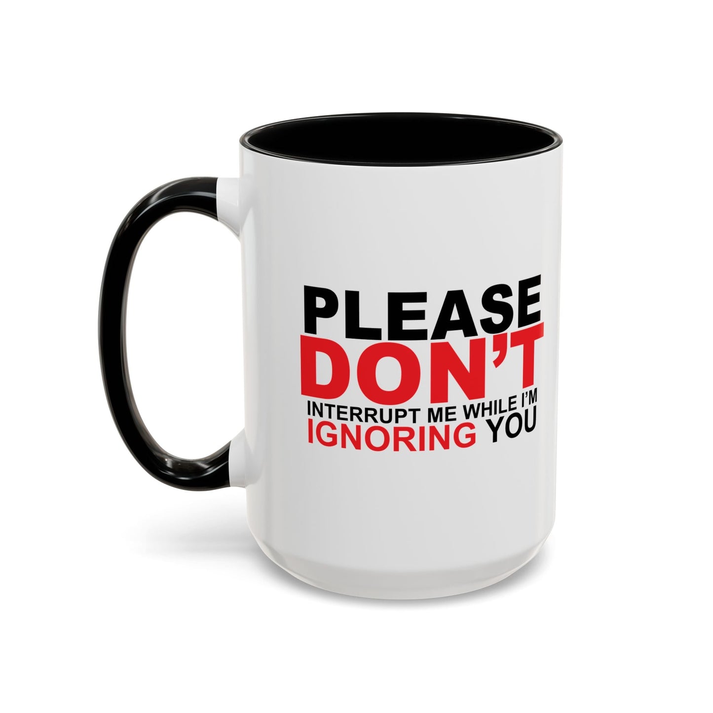 PLEASE DON'T INTERRUPT ME Accent BiColor Funny Sarcastic Mug