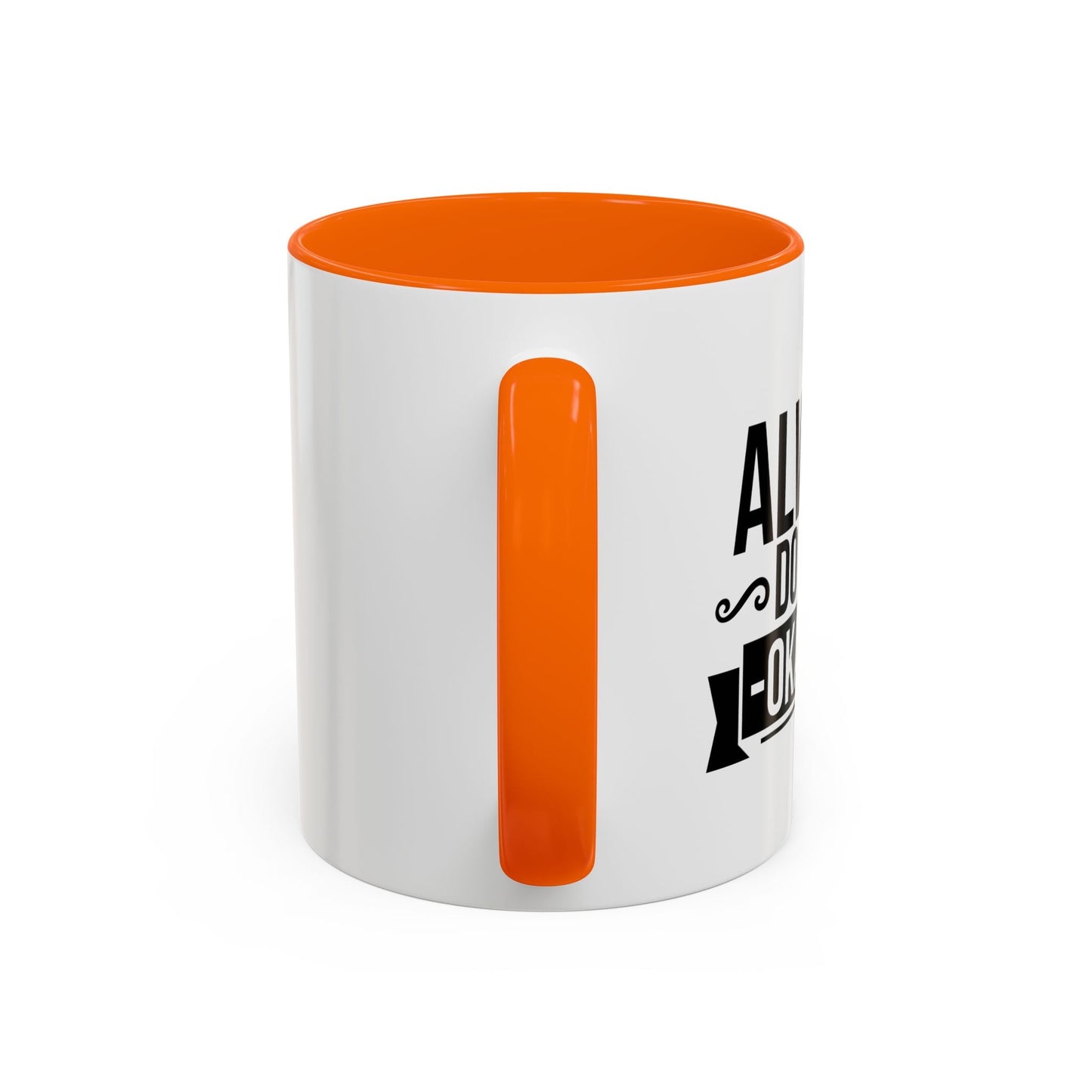 ALWAYS DO YOUR OKAYEST Accent BiColor Funny Sarcastic Mug