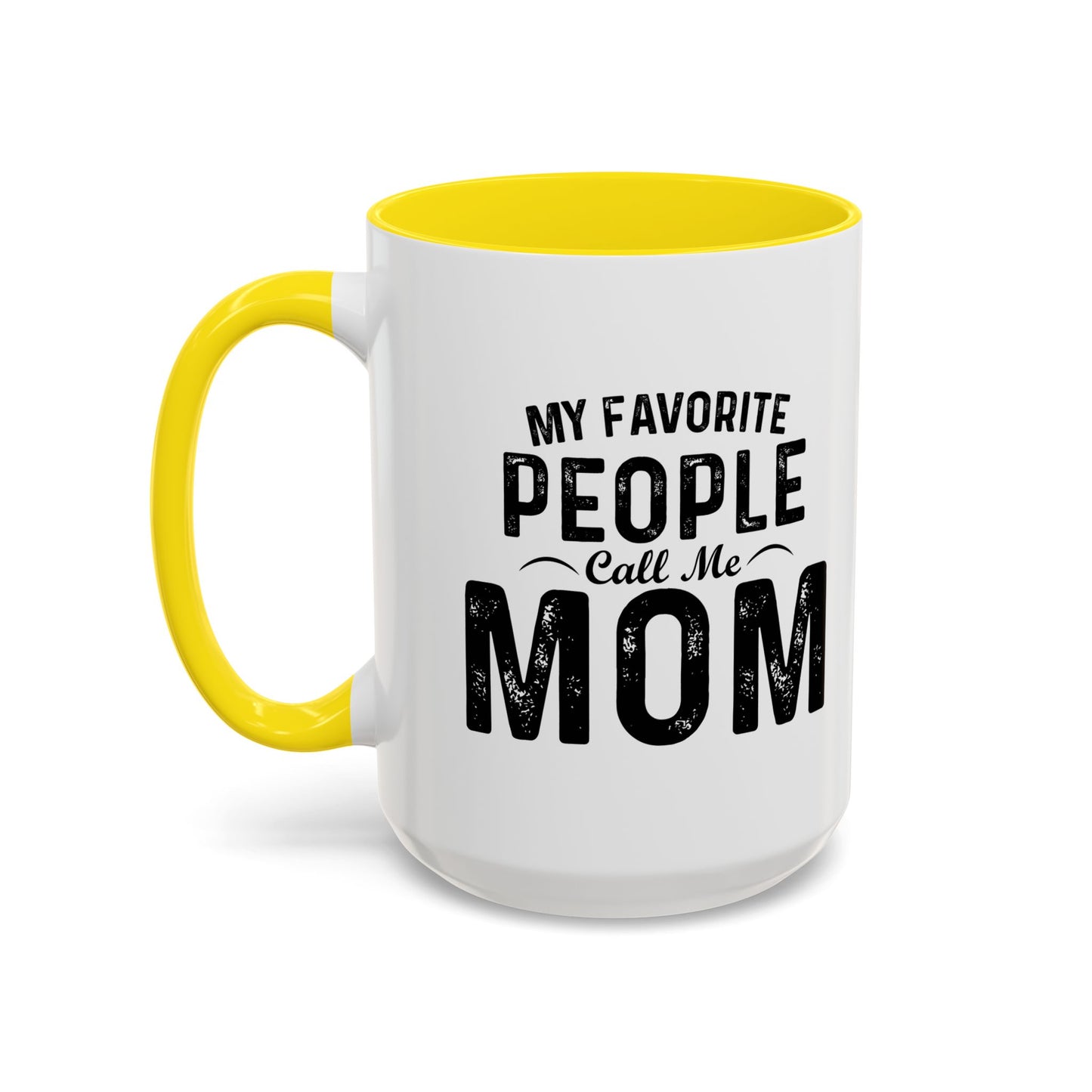 MY FAVORITE PEOPLE CALL ME MOM Accent BiColor Funny Sarcastic Mug