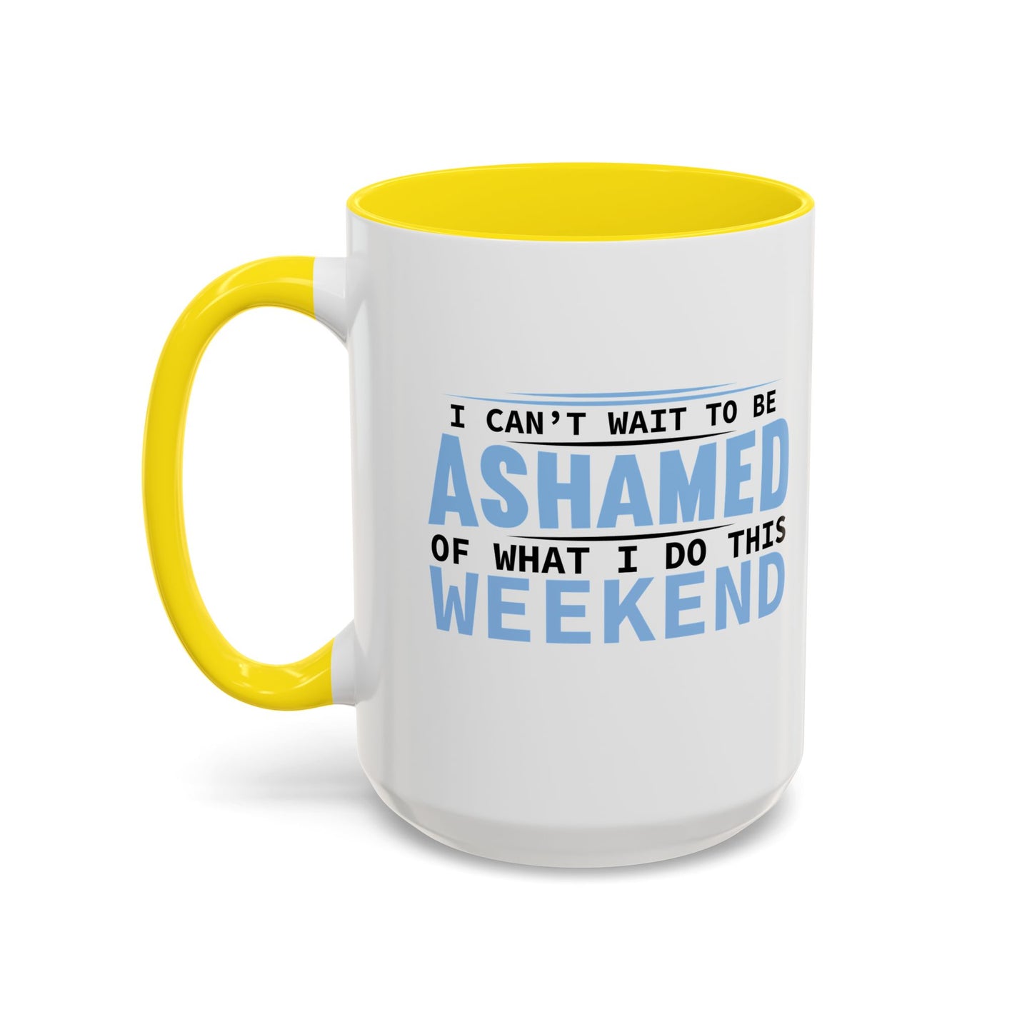 CAN'T WAIT TO BE ASHAMED Accent BiColor Funny Sarcastic Mug