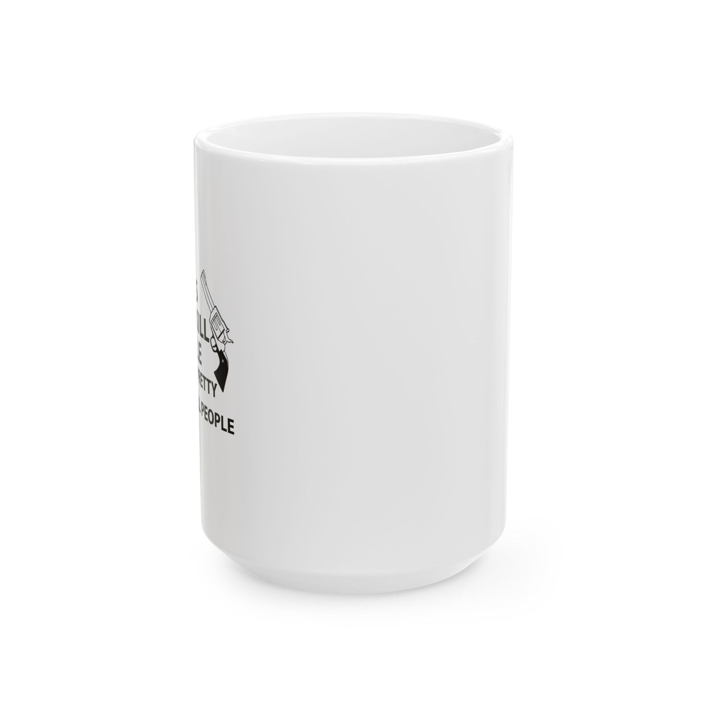 GUNS DON'T KILL PEOPLE FUNNY SARCASTIC WHITE MUG