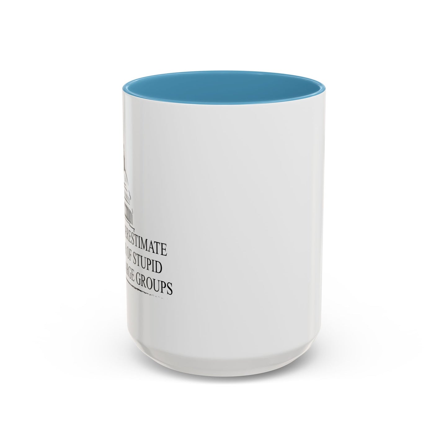 NEVER UNDERESTIMATE THE POWER OF STUPID PEOPLE IN LARGE NUMBERS Accent BiColor Funny Sarcastic Mug