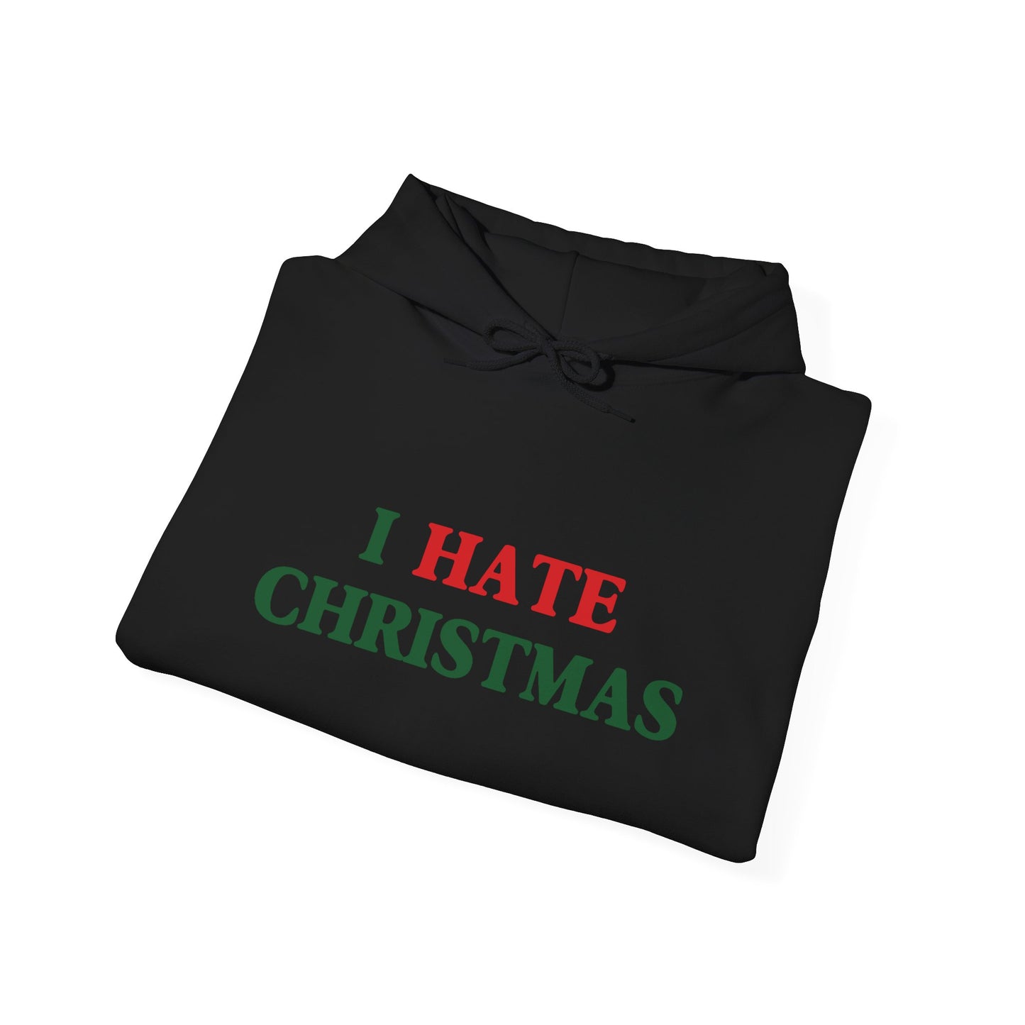 I HATE CHRISTMAS - Premium Unisex Funny Sarcastic Black Hoodie Sweatshirt