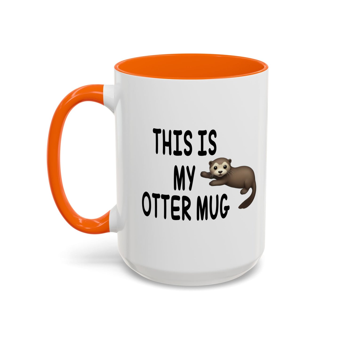 THIS IS MY OTTER MUG Accent BiColor Funny Sarcastic Mug