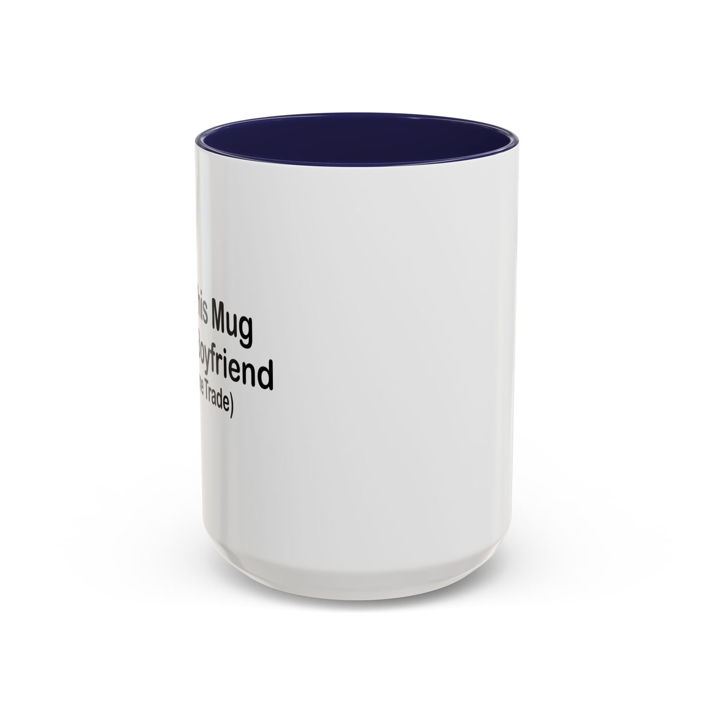 I GOT THIS MUG FOR MY Boyfriend Accent BiColor Funny Sarcastic Mug