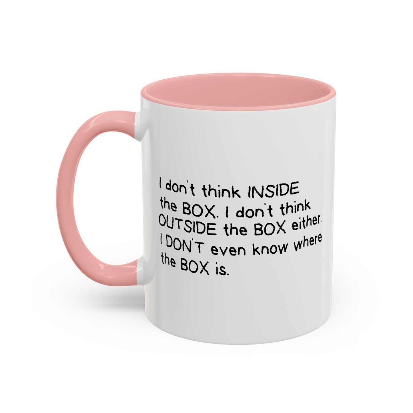 I DON'T THINK INSIDE THE BOX Accent BiColor Funny Sarcastic Mug