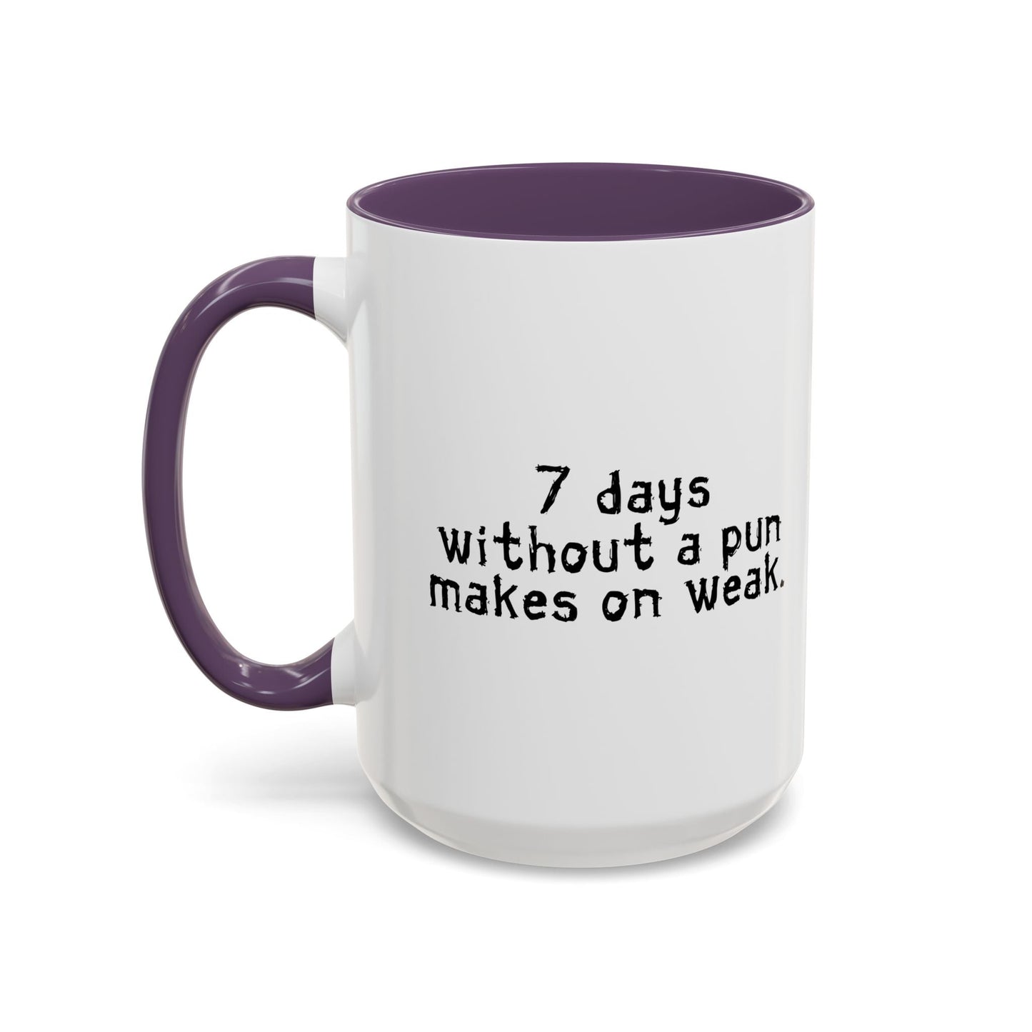 MAKES ONE WEAK. Accent BiColor Funny Sarcastic Mug