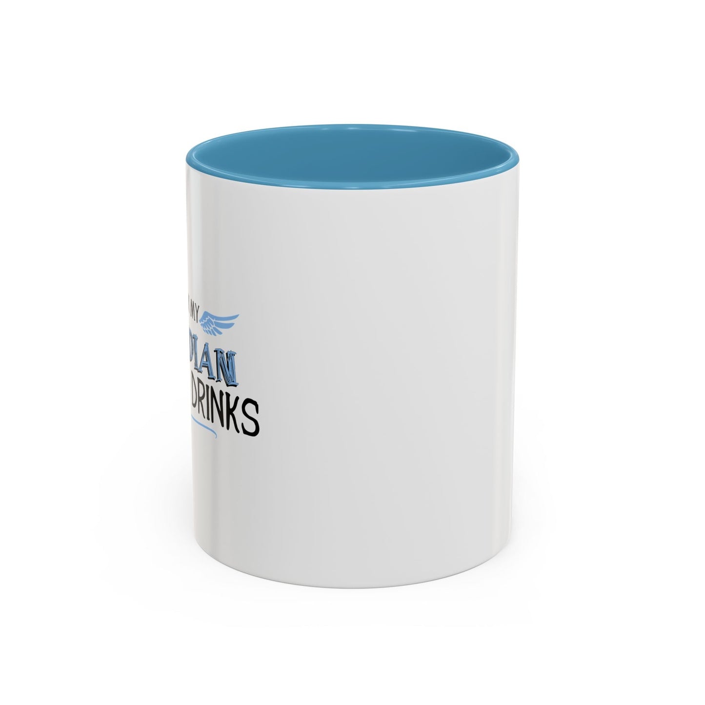 I THINK MY GUARDIAN ANGEL DRINKS Accent BiColor Funny Sarcastic Mug