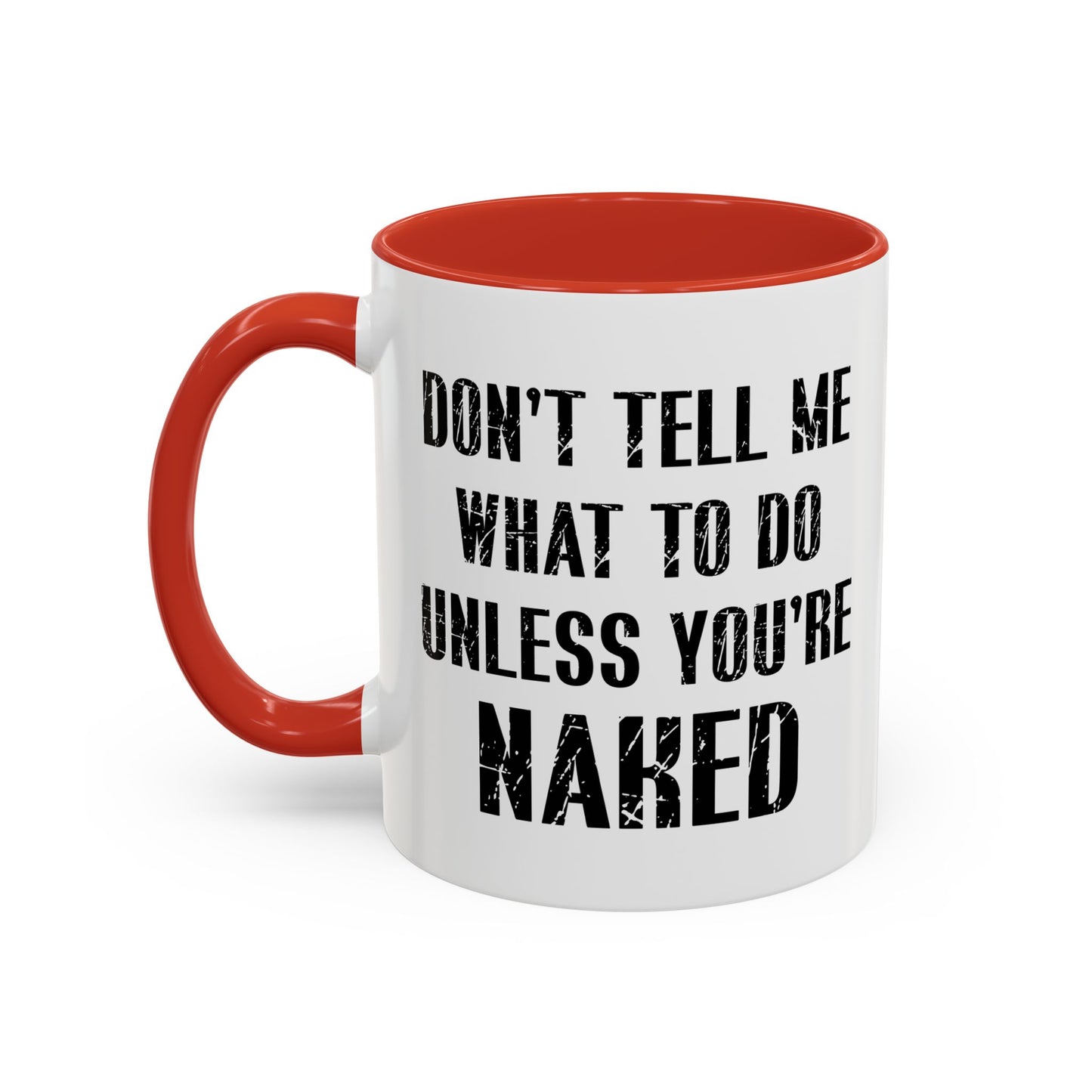 DON'T TELL ME WHAT TO DO Accent BiColor Funny Sarcastic Mug