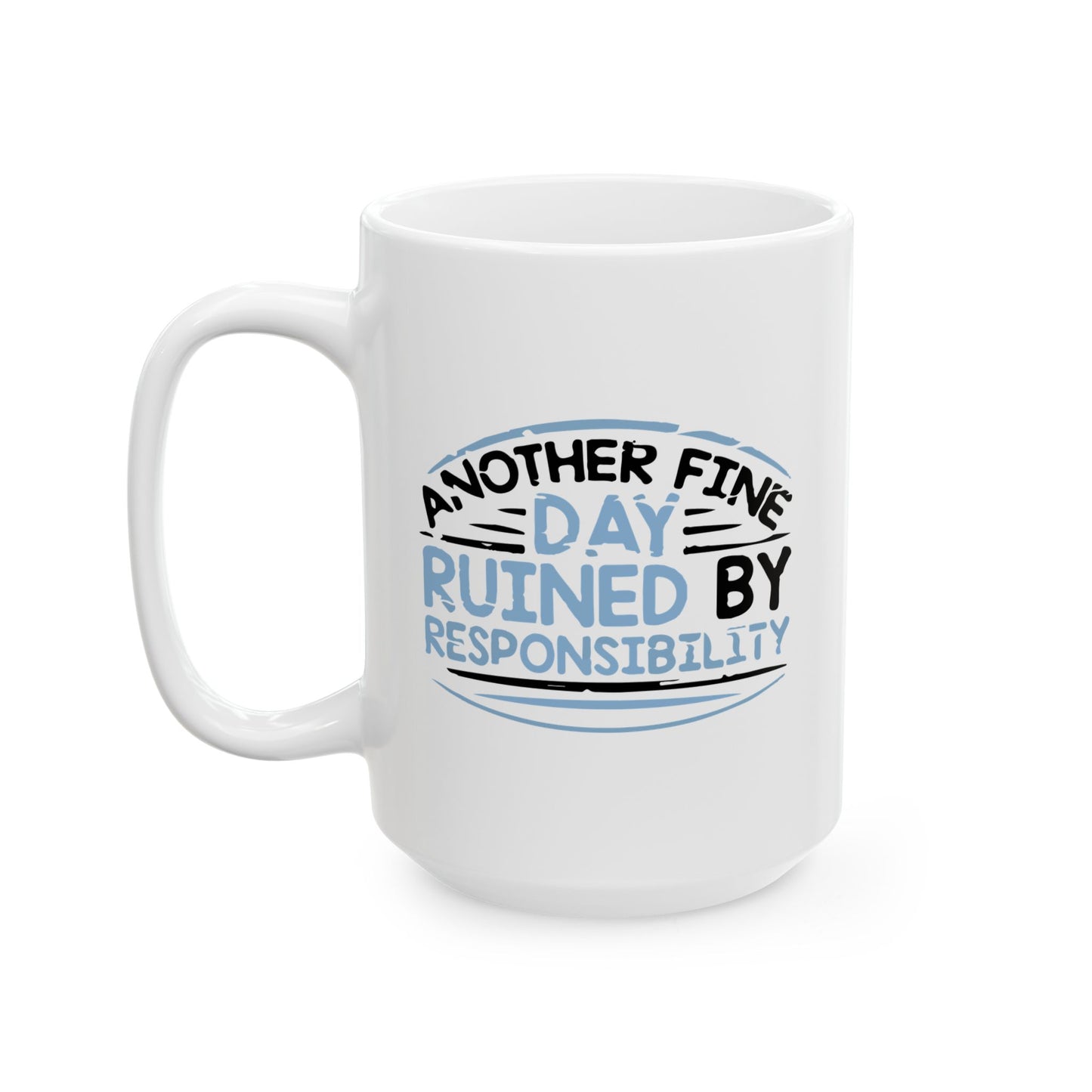 ANOTHER DAY RUINED FUNNY SARCASTIC WHITE MUG