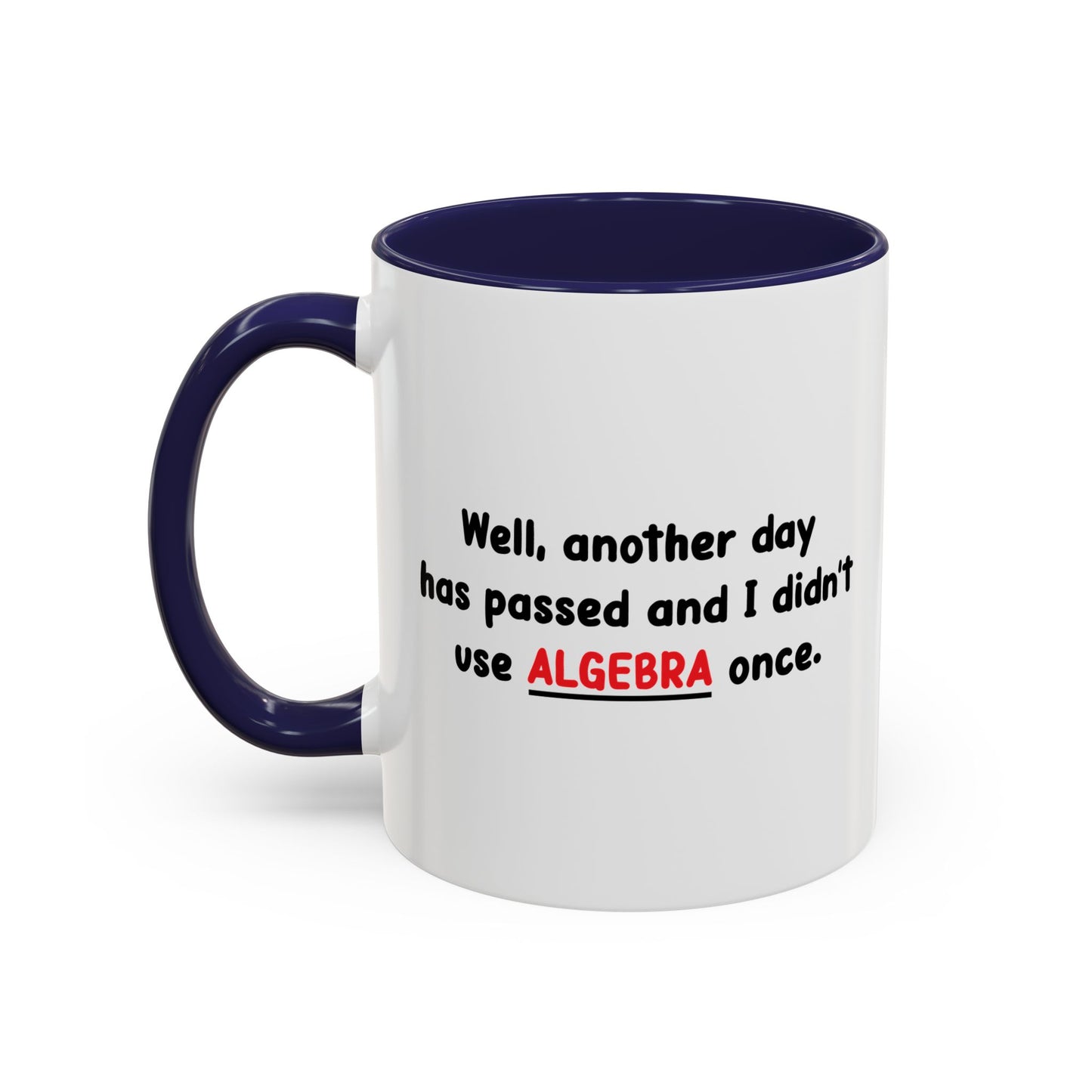 DIDN'T USE ALGEBRA ONCE Accent BiColor Funny Sarcastic Mug