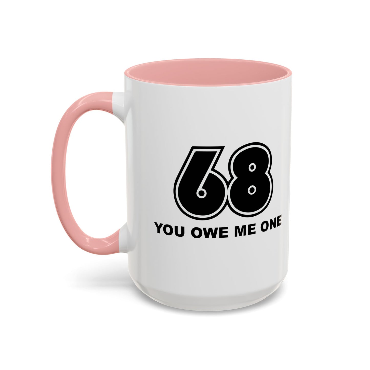 YOU OWE ME ONE Accent BiColor Funny Sarcastic Mug