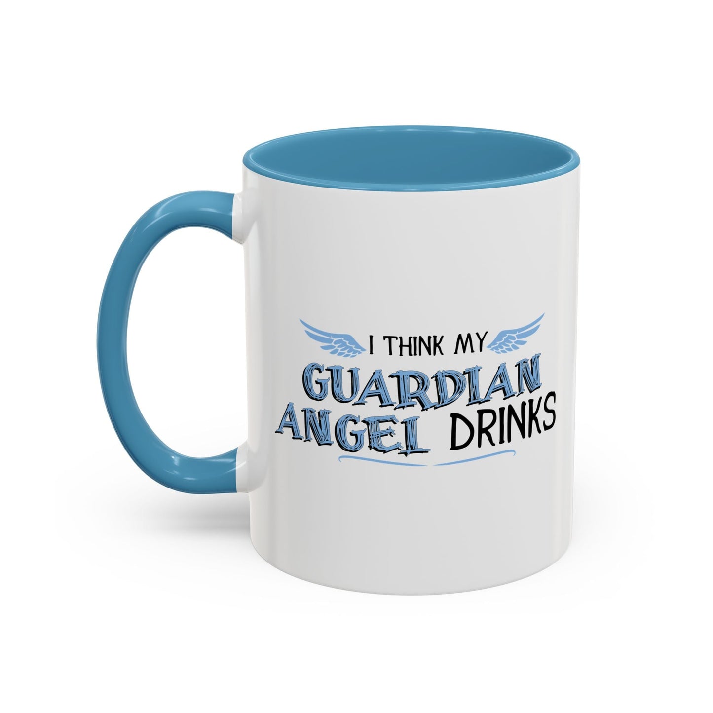 I THINK MY GUARDIAN ANGEL DRINKS Accent BiColor Funny Sarcastic Mug