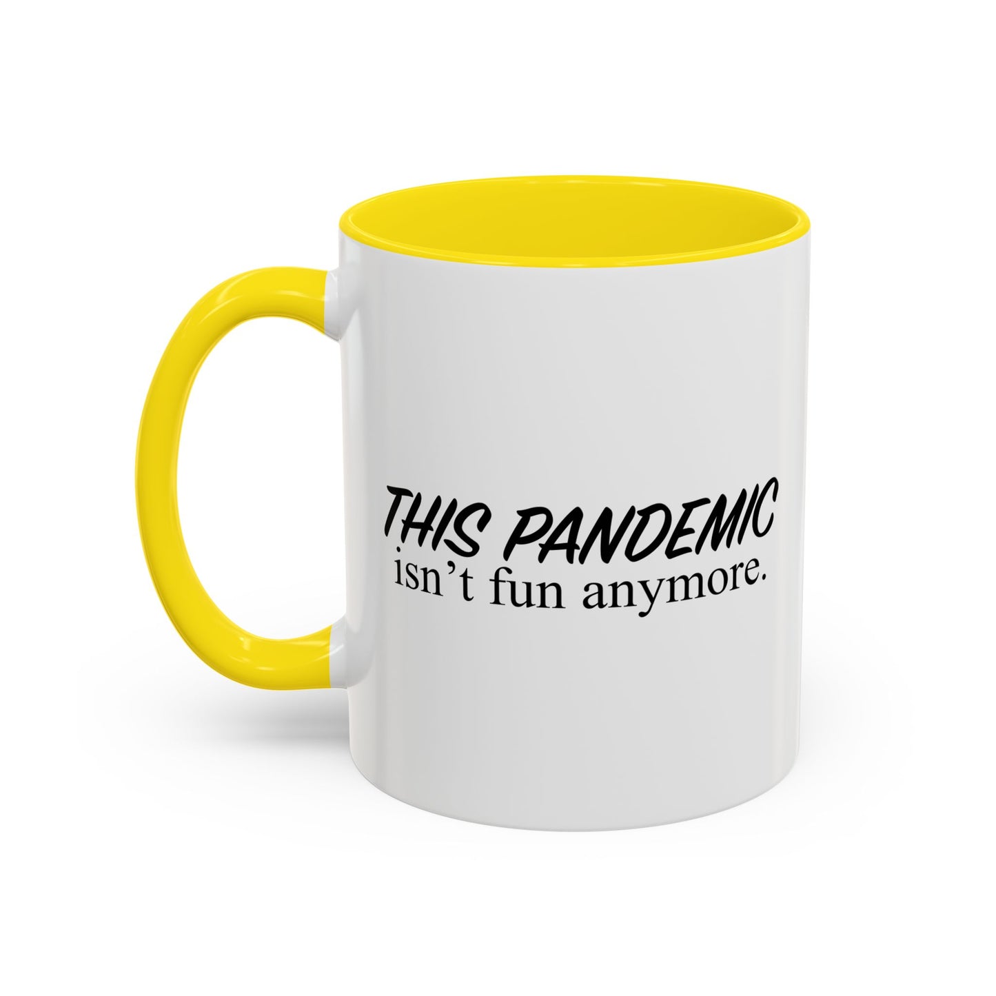 THIS PANDEMIC ISN'T FUN ANYMORE Accent BiColor Funny Sarcastic Mug