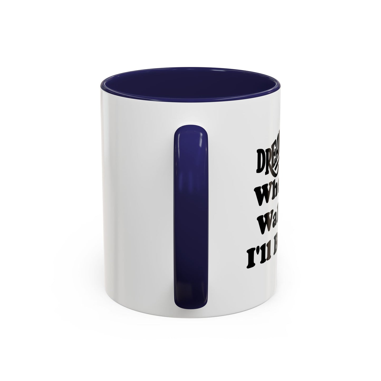 DREAM DATE Accent BiColor Funny Sarcastic Mug