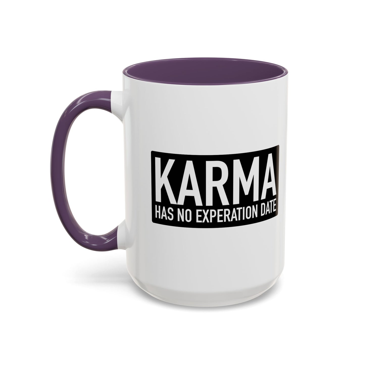 KARMA HAS NO EXPERATION DATE Accent BiColor Funny Sarcastic Mug