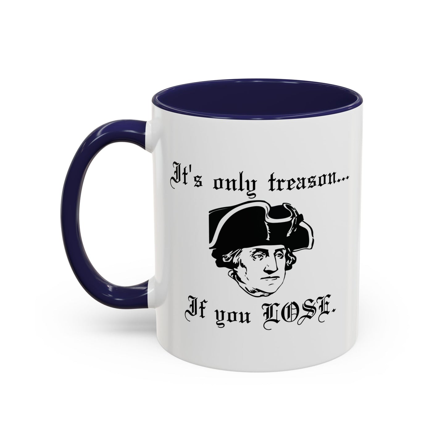 ITS ONLY TREASON IF YOU LOSE Accent BiColor Funny Sarcastic Mug