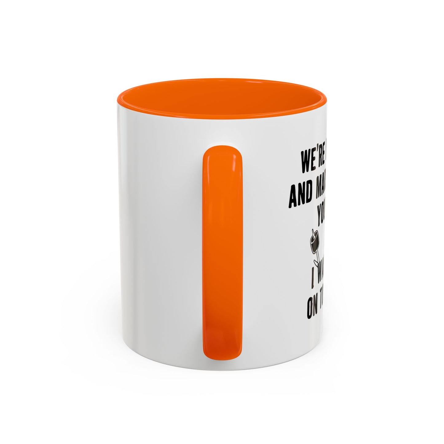 I WANT TO BE ON TOP OF YOU Accent BiColor Funny Sarcastic Mug