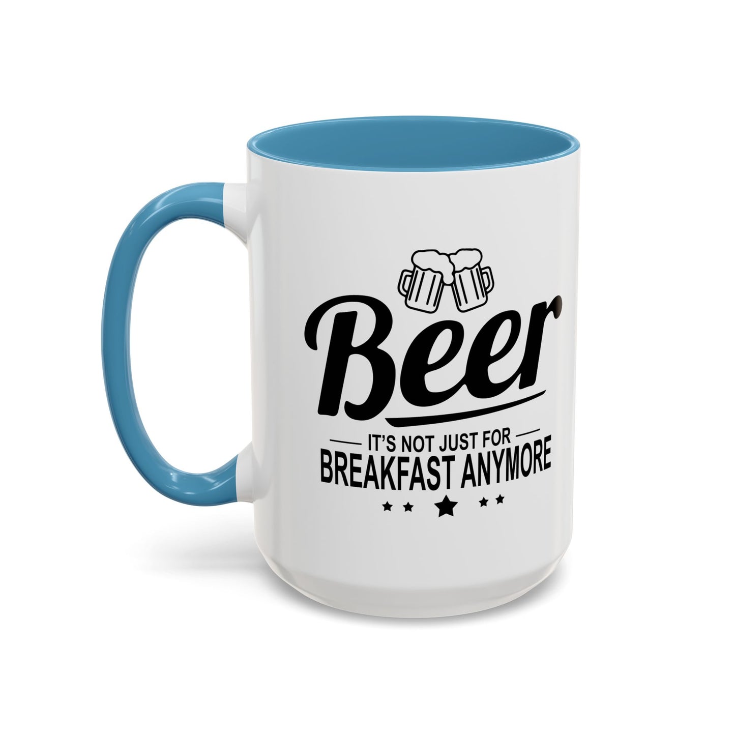 BEER - IT'S NOT JUST FOR BREAKFAST ANYMORE Accent BiColor Funny Sarcastic Mug