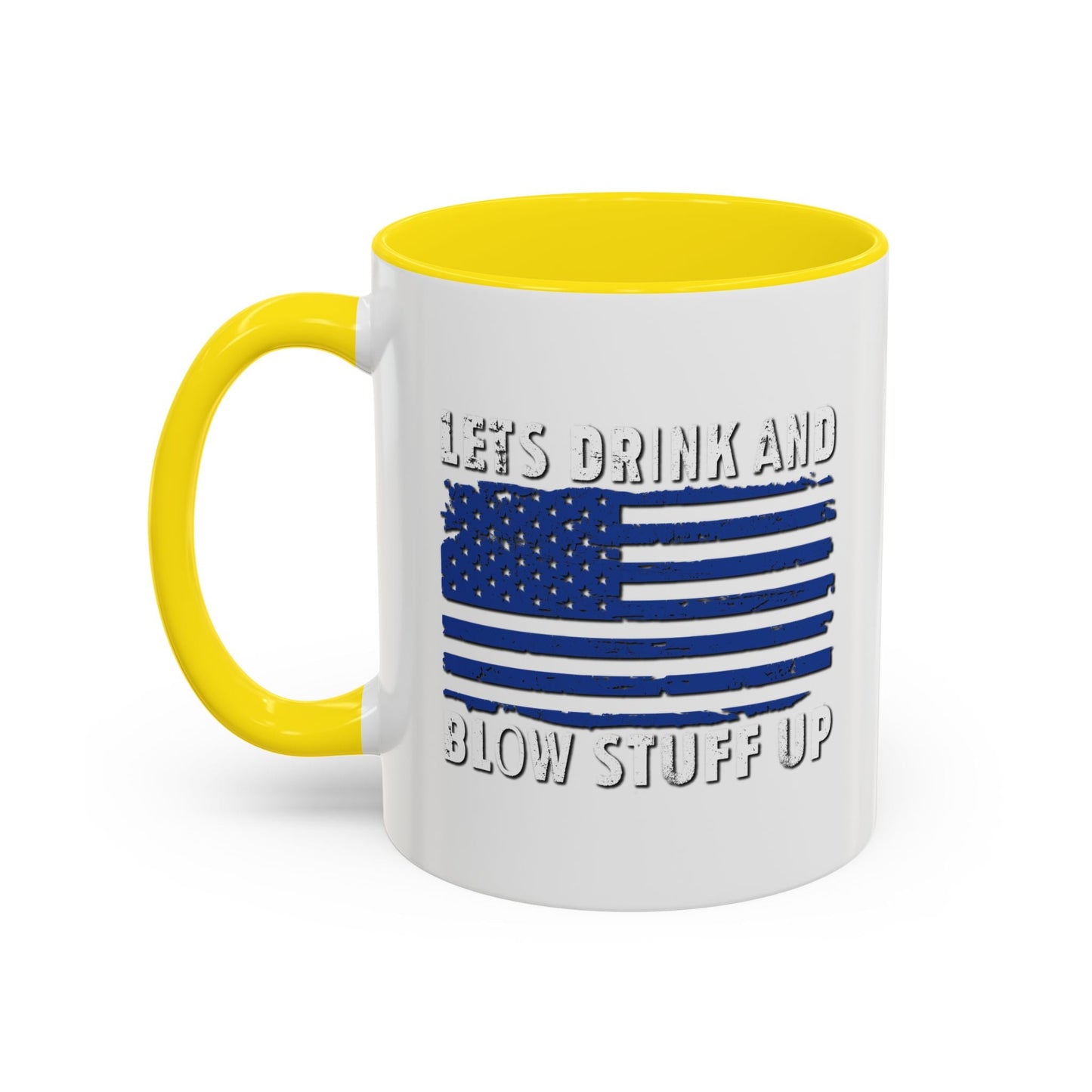 LETS DRINK AND BLOW STUFF UP Accent BiColor Funny Sarcastic Mug