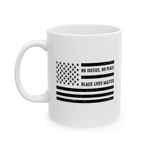 NO JUSTICE, NO PEACE, BLACK LIVES MATTER FUNNY SARCASTIC WHITE MUG