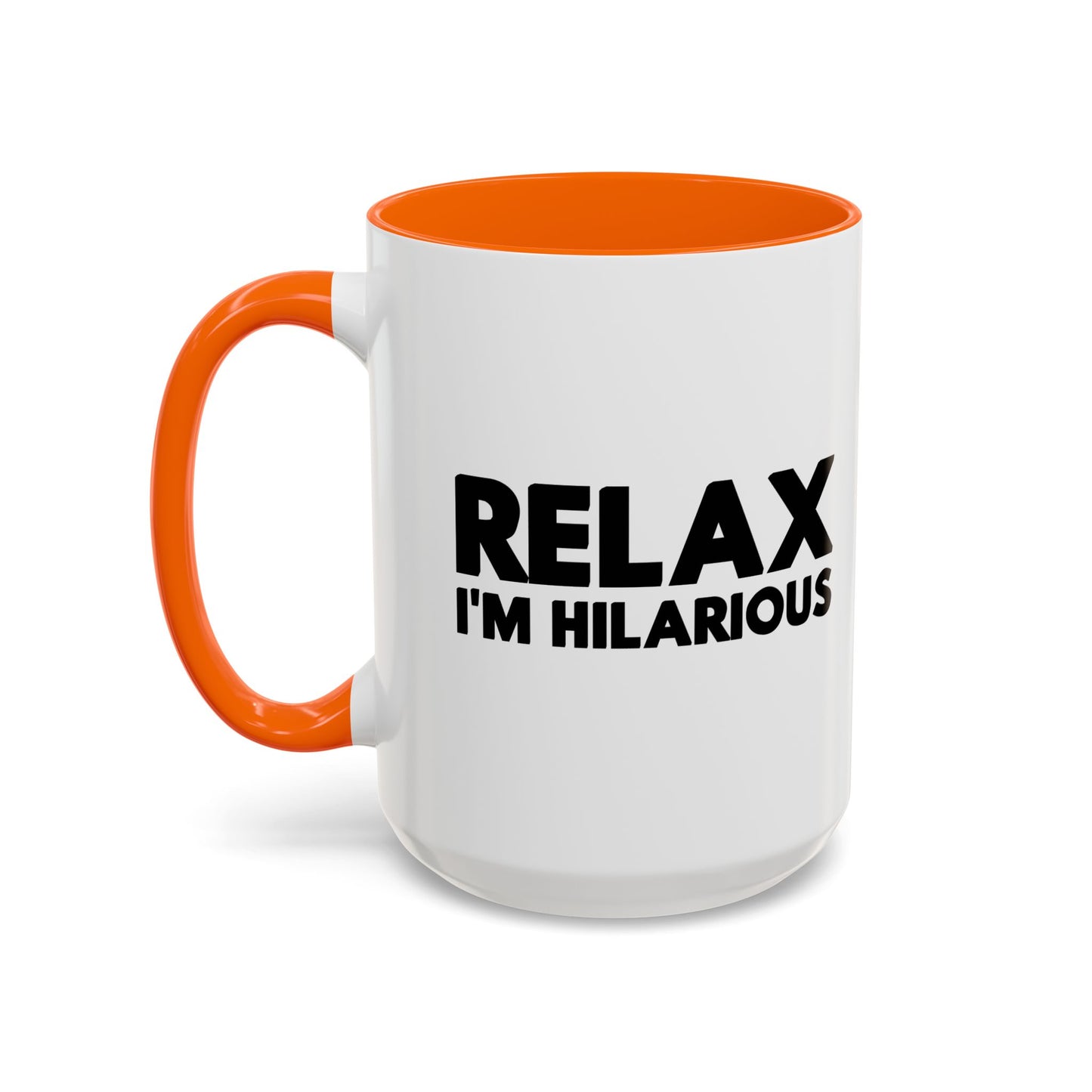 RELAX I'M HILLARIOUS BLACK Accent BiColor Funny Sarcastic Mug