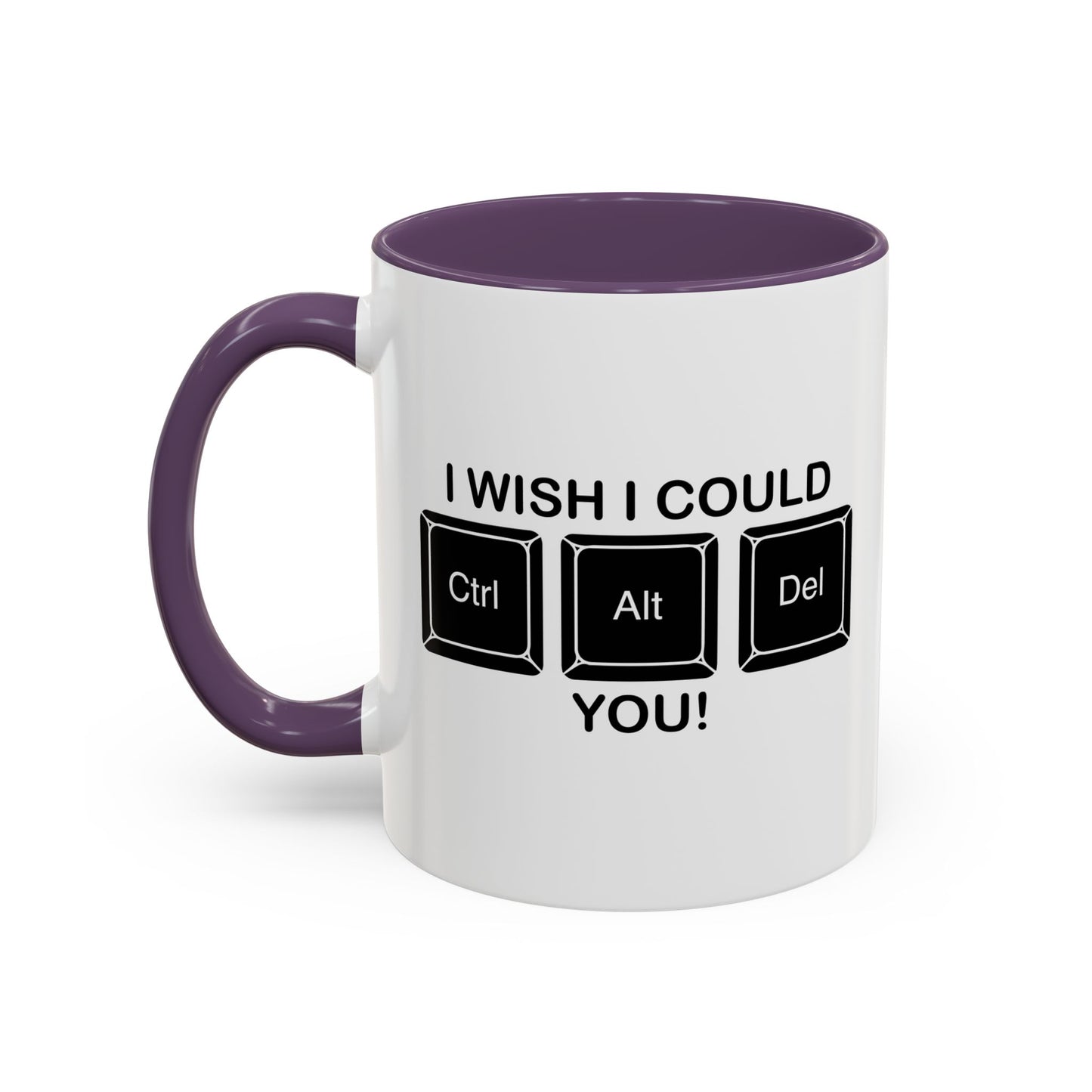 I WISH I COULD Ctrl Alt Del YOU Accent BiColor Funny Sarcastic Mug