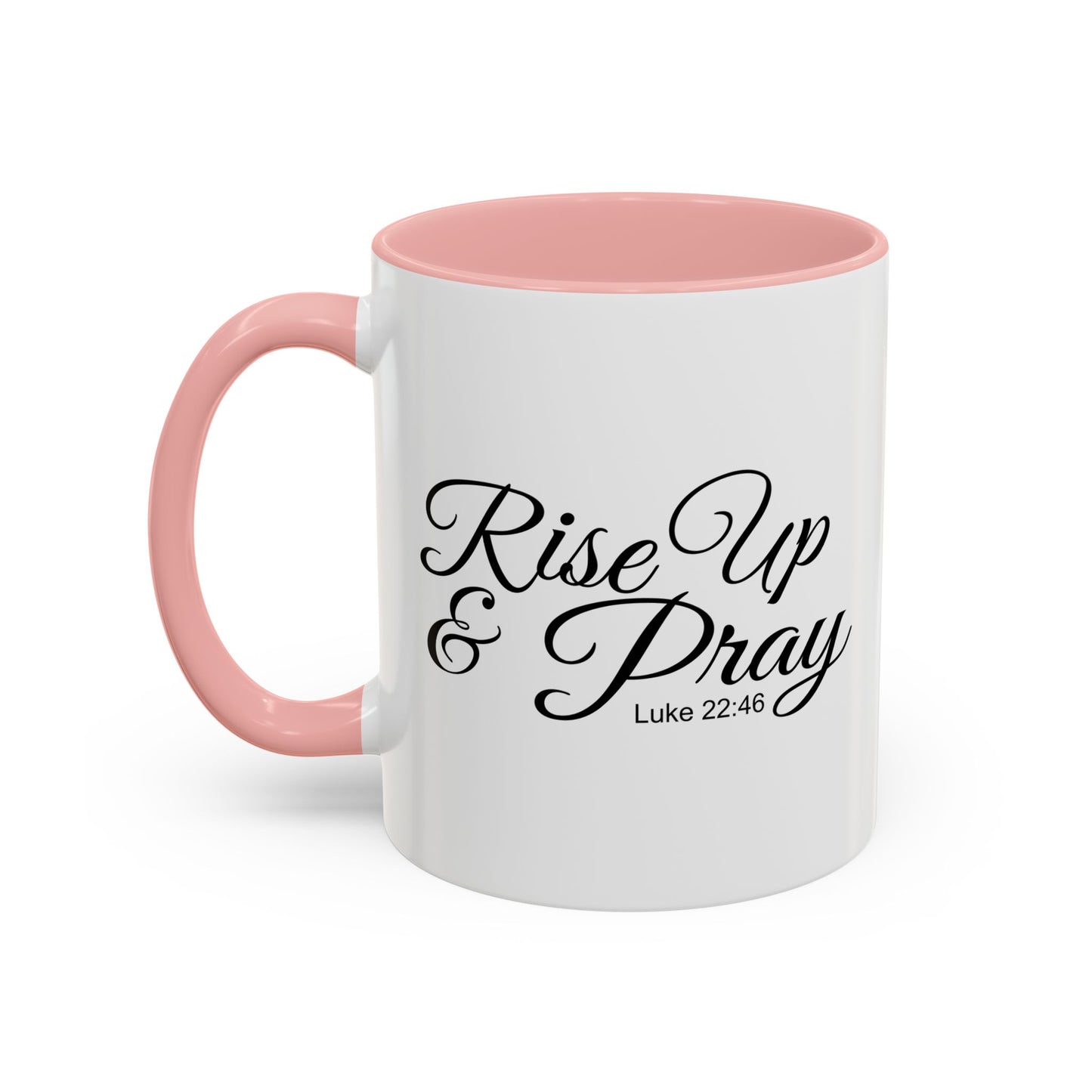 RISE UP & PRAY - LUKE 22-46 Accent BiColor Funny Sarcastic Mug