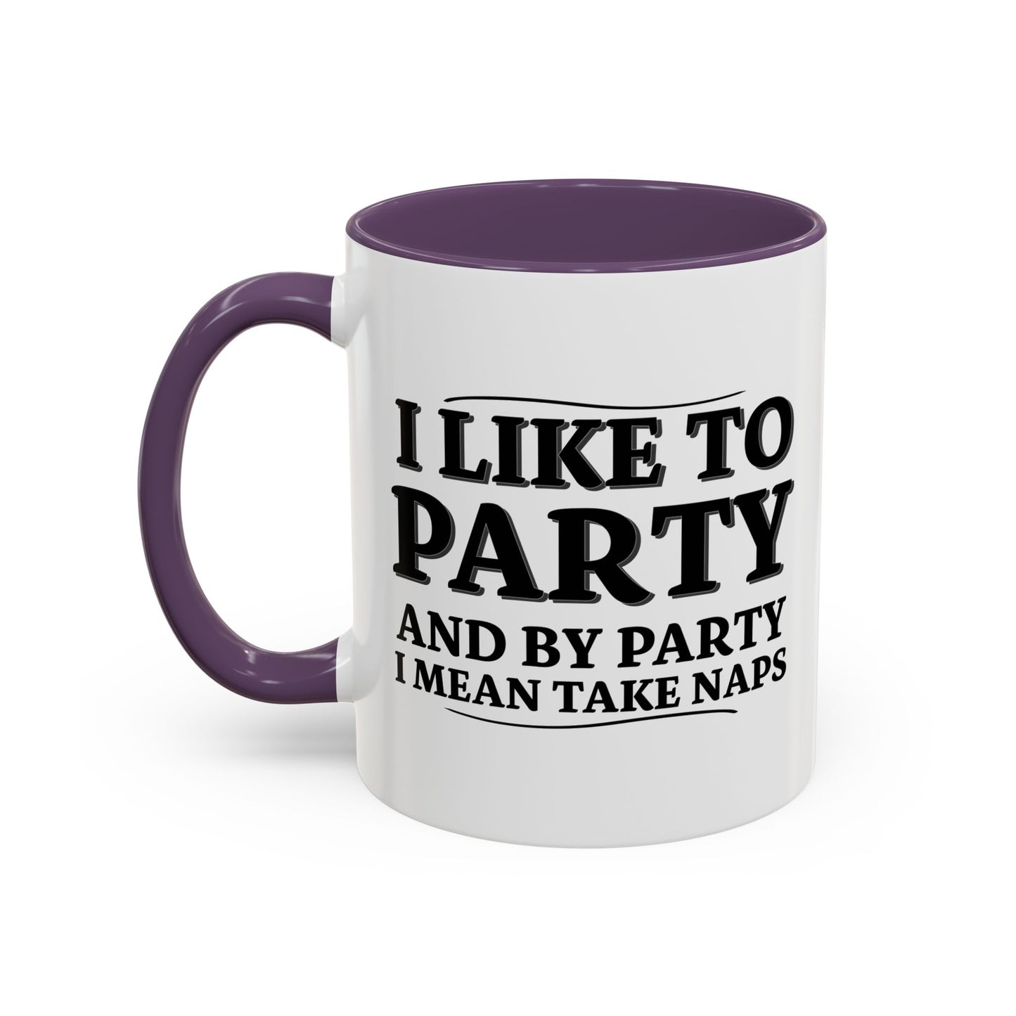 I LIKE TO PARTY Accent BiColor Funny Sarcastic Mug