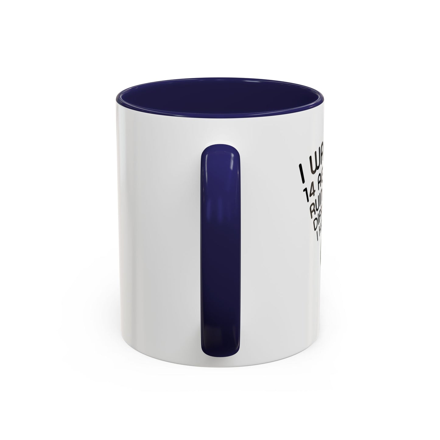 I WANNA BE 14 AGAIN Accent BiColor Funny Sarcastic Mug