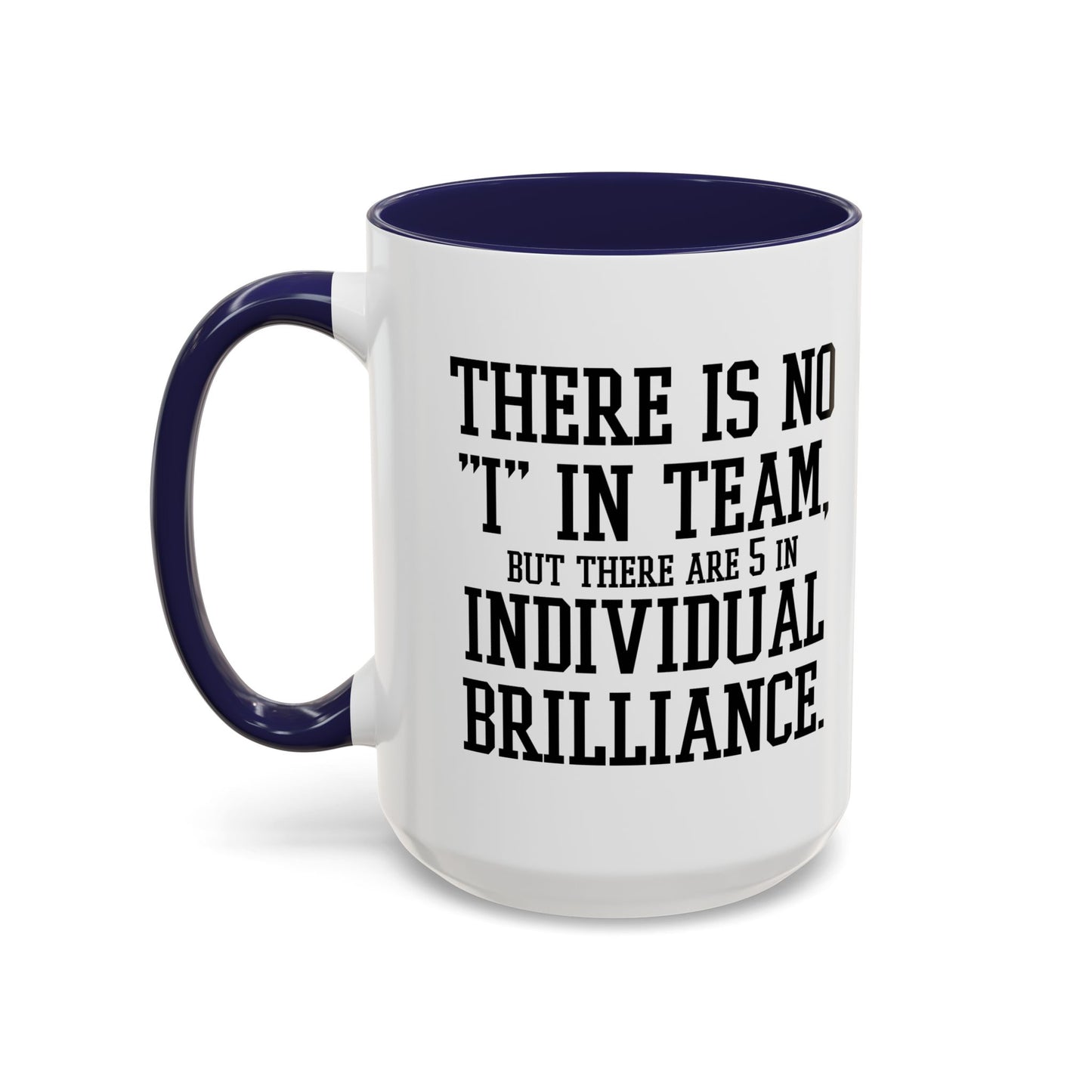 THERE IS NO I IN TEAM Accent BiColor Funny Sarcastic Mug