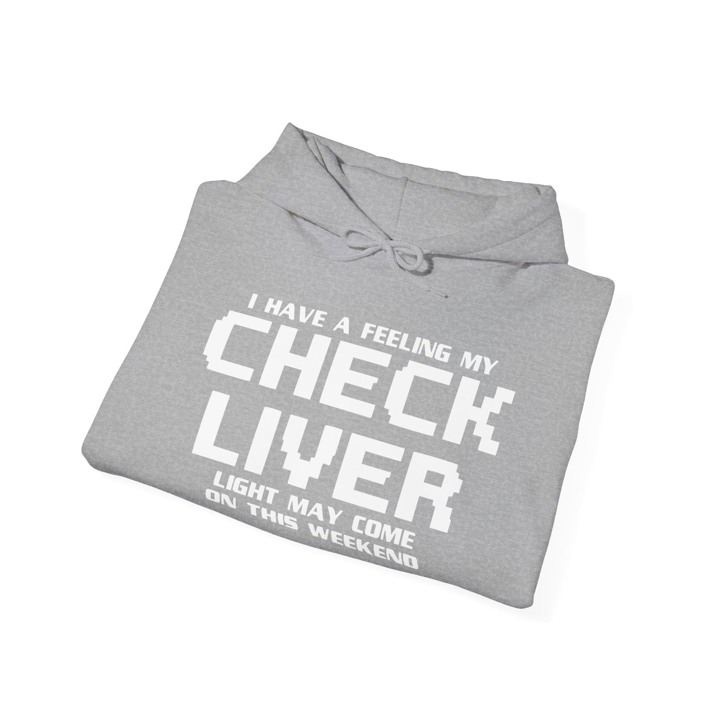 CHECK LIVER LIGHT MAY COME ON THIIS WEEKEND - Premium Unisex Funny Sarcastic Black Hoodie Sweatshirt