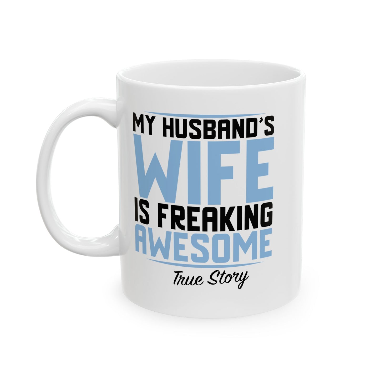 MY HUSBAND'S WIFE IS FREAKING AWESOME Funny Sarcastic White Mug