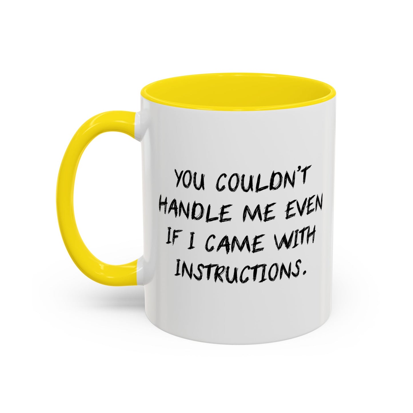 YOU COULDN'T HANDLE ME Accent BiColor Funny Sarcastic Mug