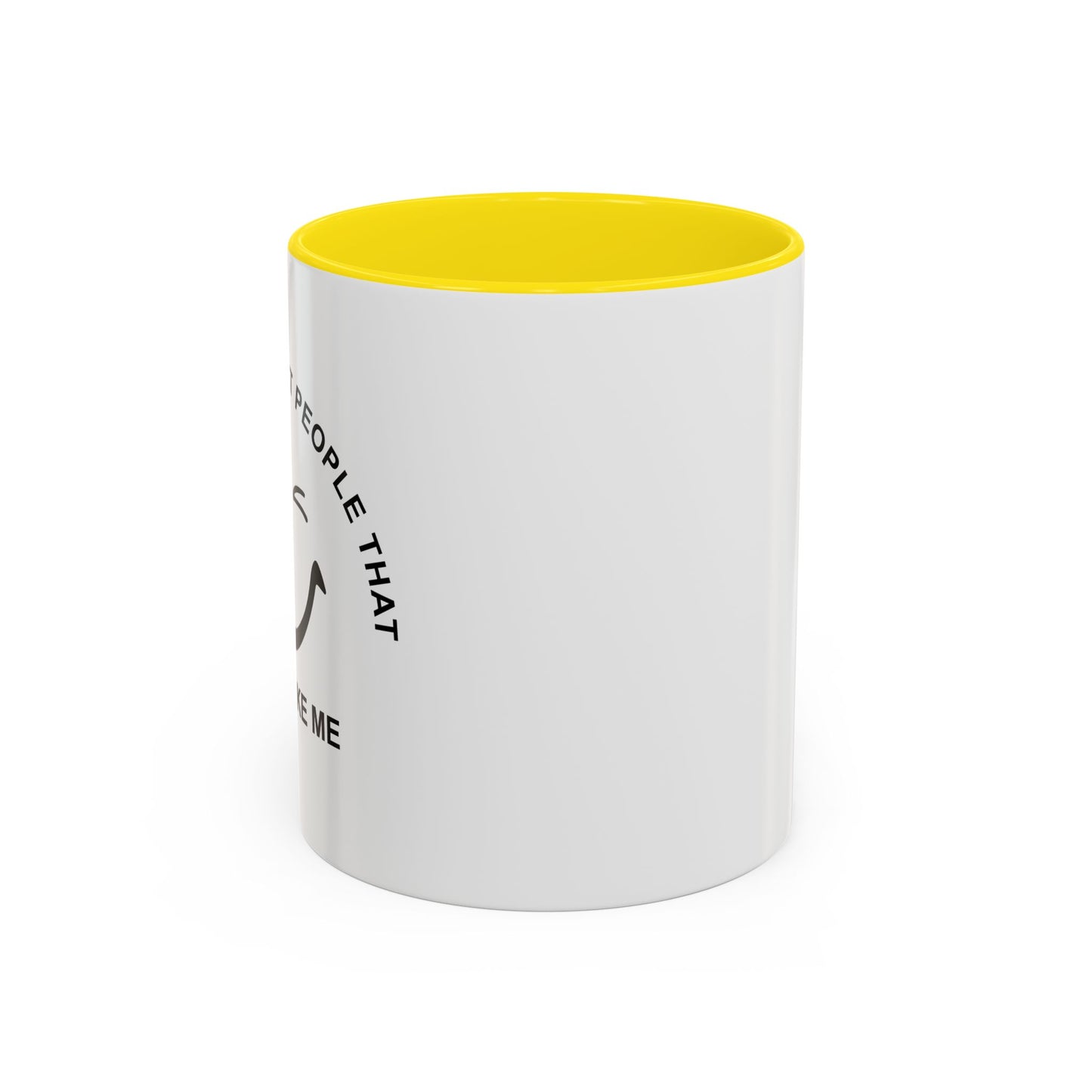 I SMILE AT PEOPLE THAT DON'T LIKE ME Accent BiColor Funny Sarcastic Mug