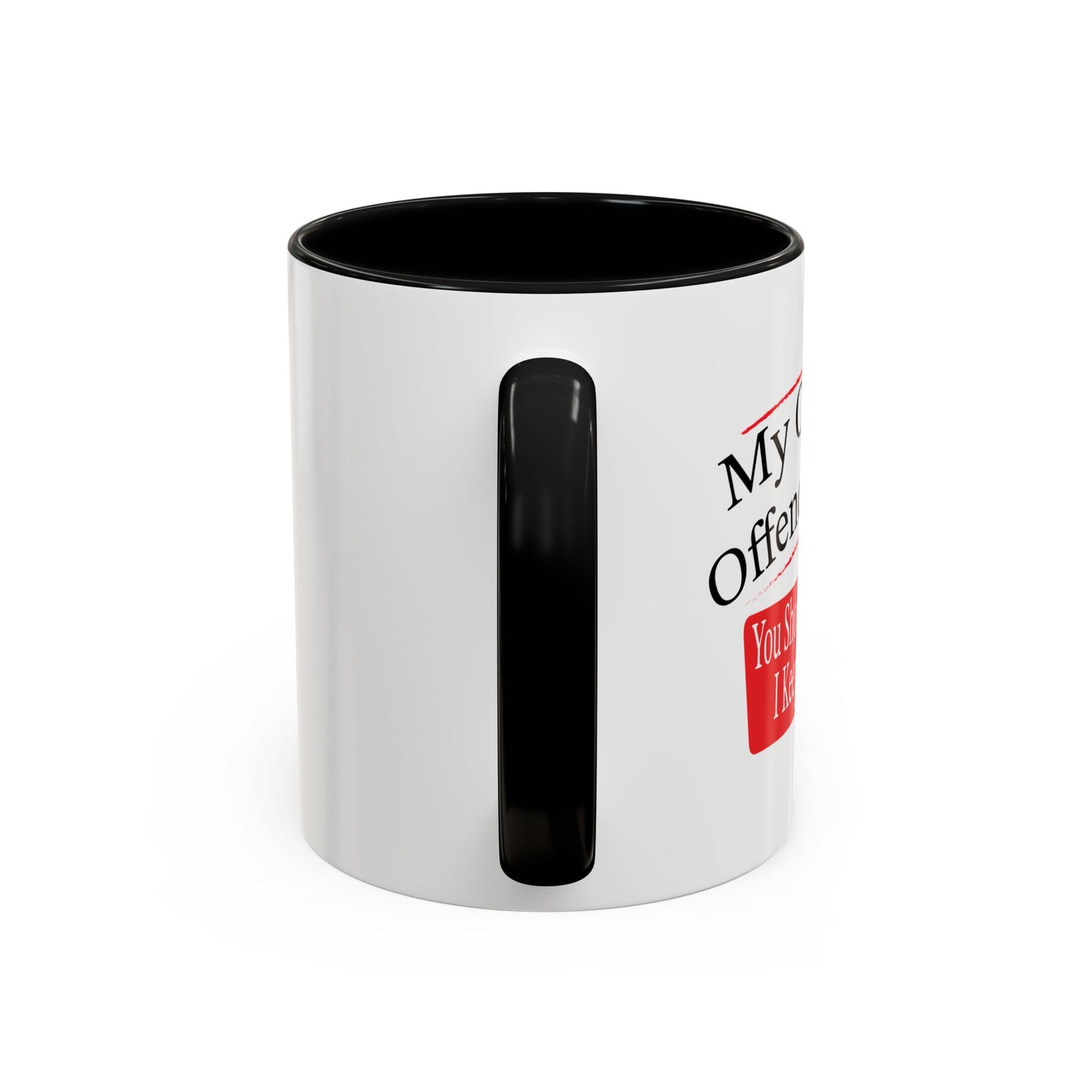 MY OPINION OFFENDED YOU? Accent BiColor Funny Sarcastic Mug