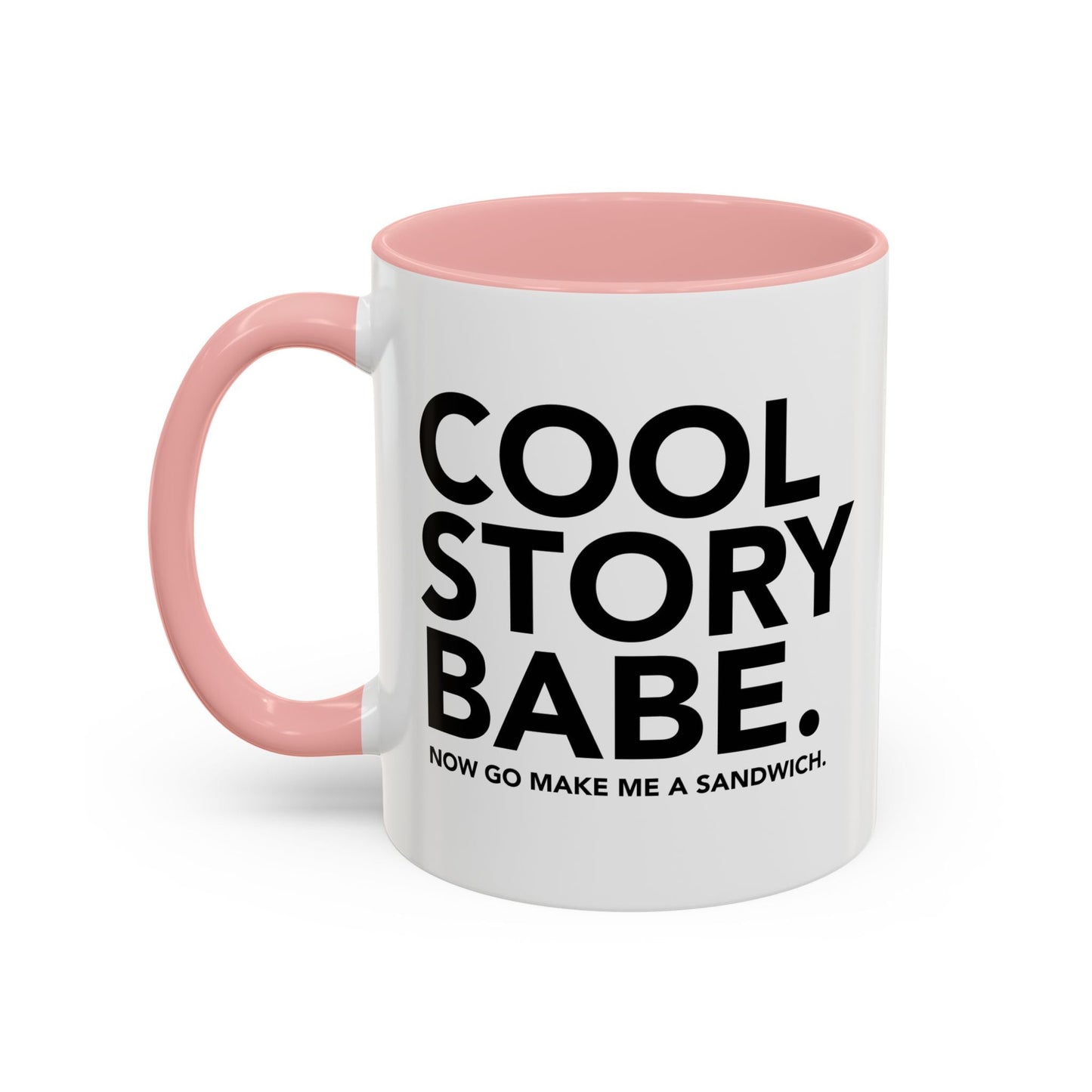 COOL STORY BABE. Accent BiColor Funny Sarcastic Mug