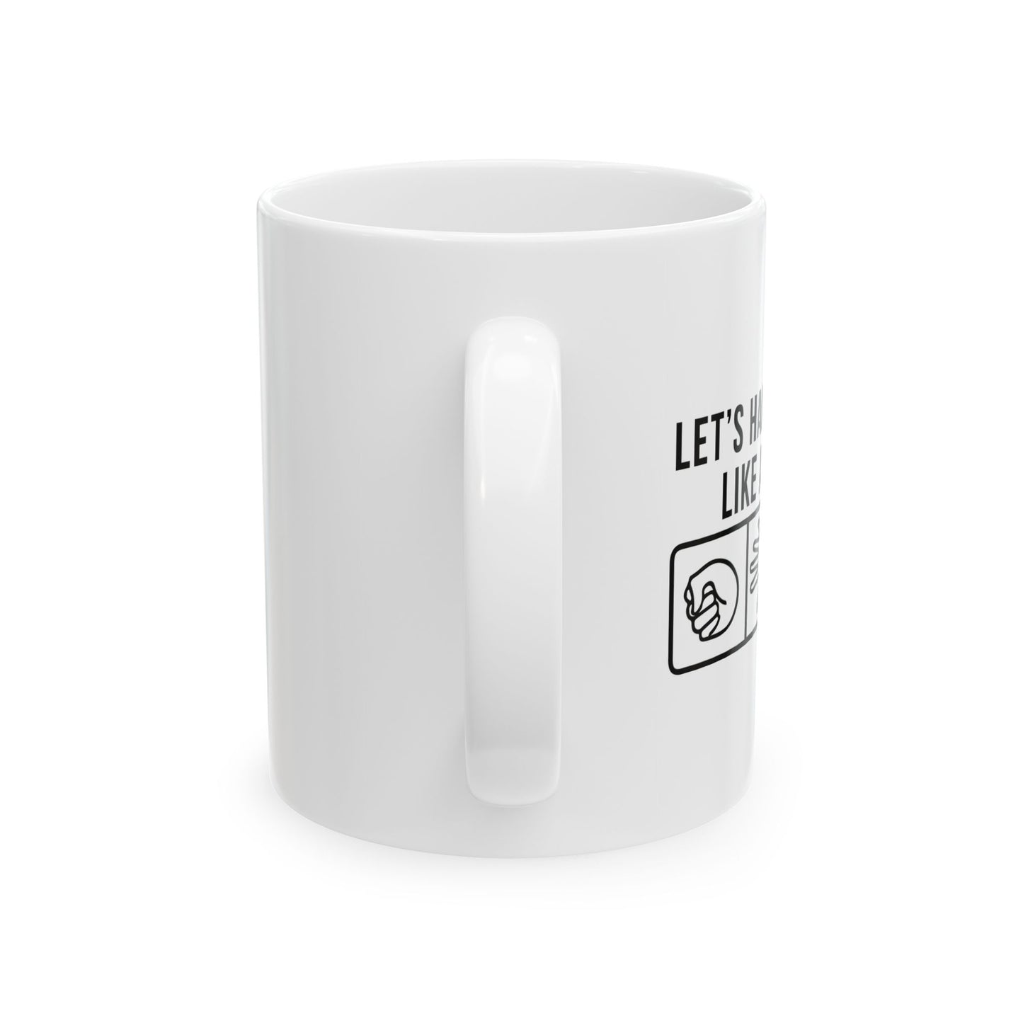 LETS HANDLE THIS LIKE ADULTS FUNNY SARCASTIC MUG