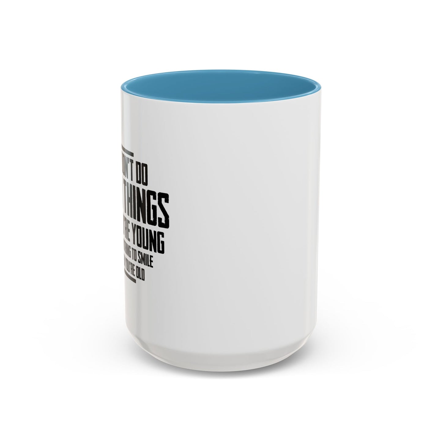 IF YOU DON'T DO STUPID THINGS Accent BiColor Funny Sarcastic Mug