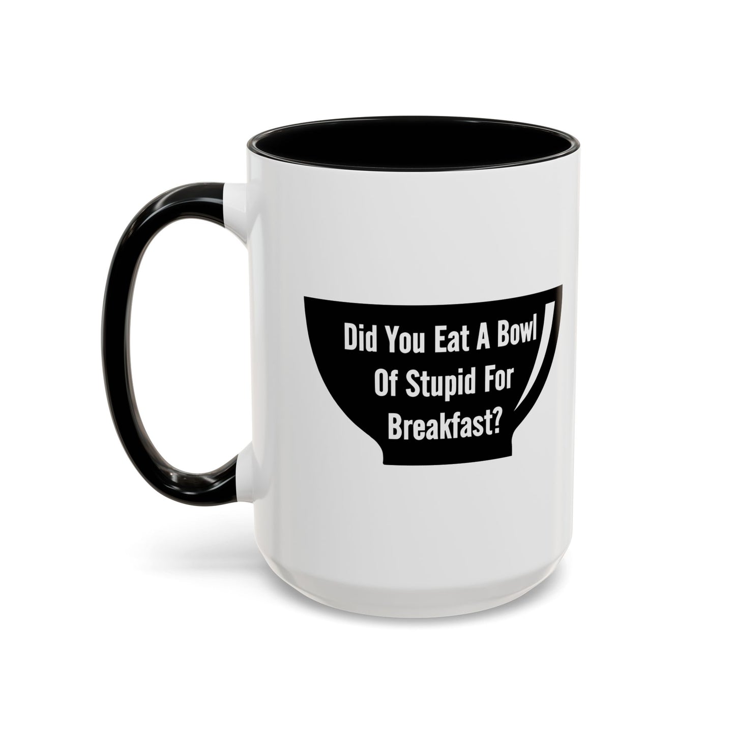 A BOWL OF STUPID Accent BiColor Funny Sarcastic Mug