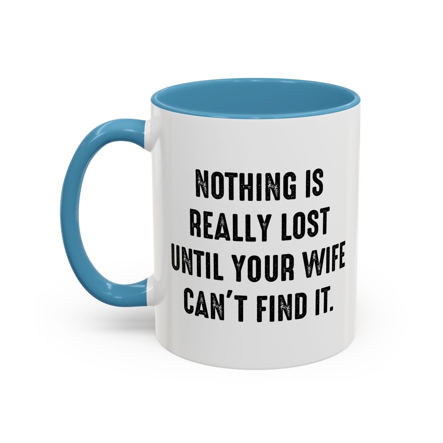 UNTIL YOUR WIFE CAN'T FIND IT Accent BiColor Funny Sarcastic Mug