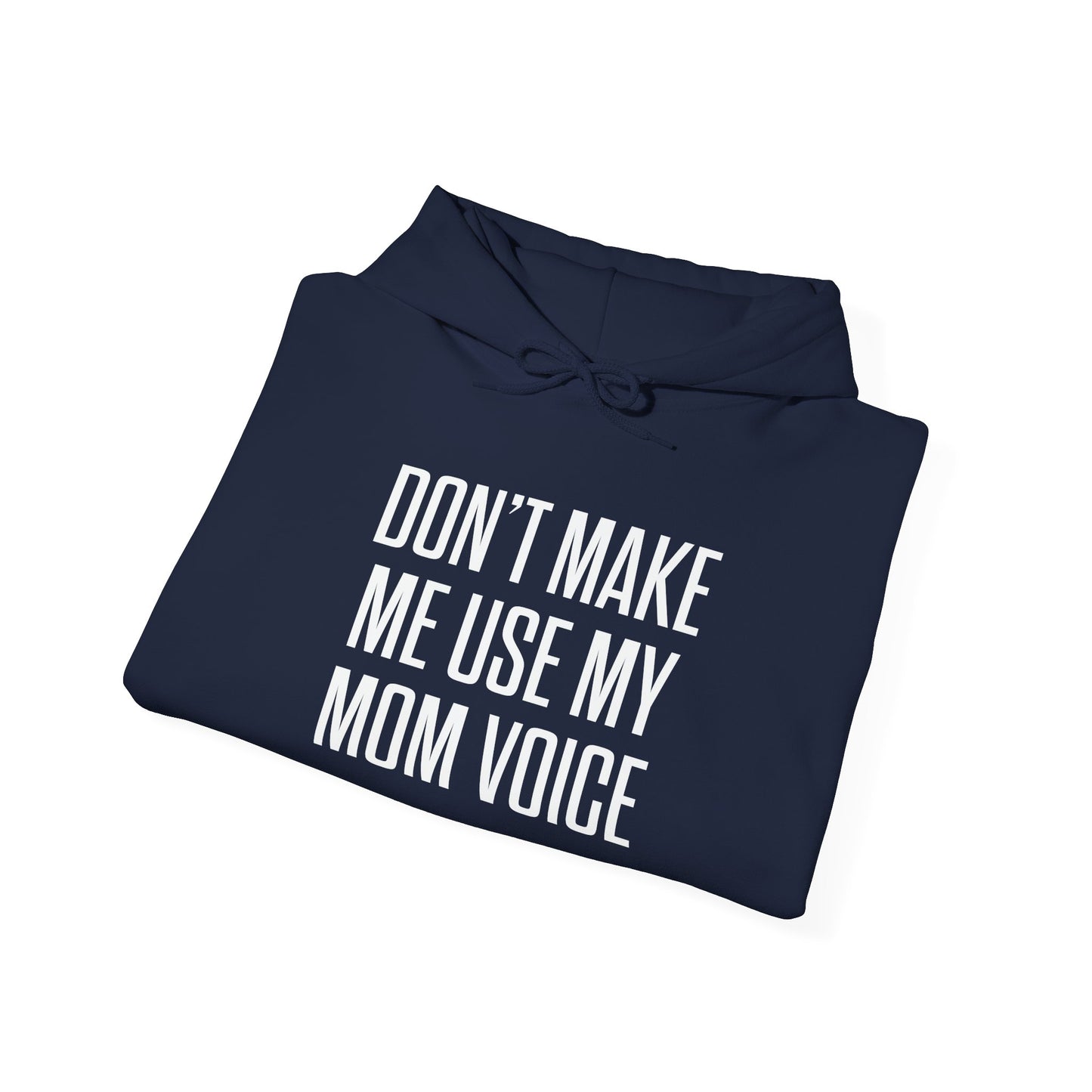 DON'TMAKE ME USE MY MOM VOICE - Premium Unisex Funny Sarcastic Black Hoodie Sweatshirt