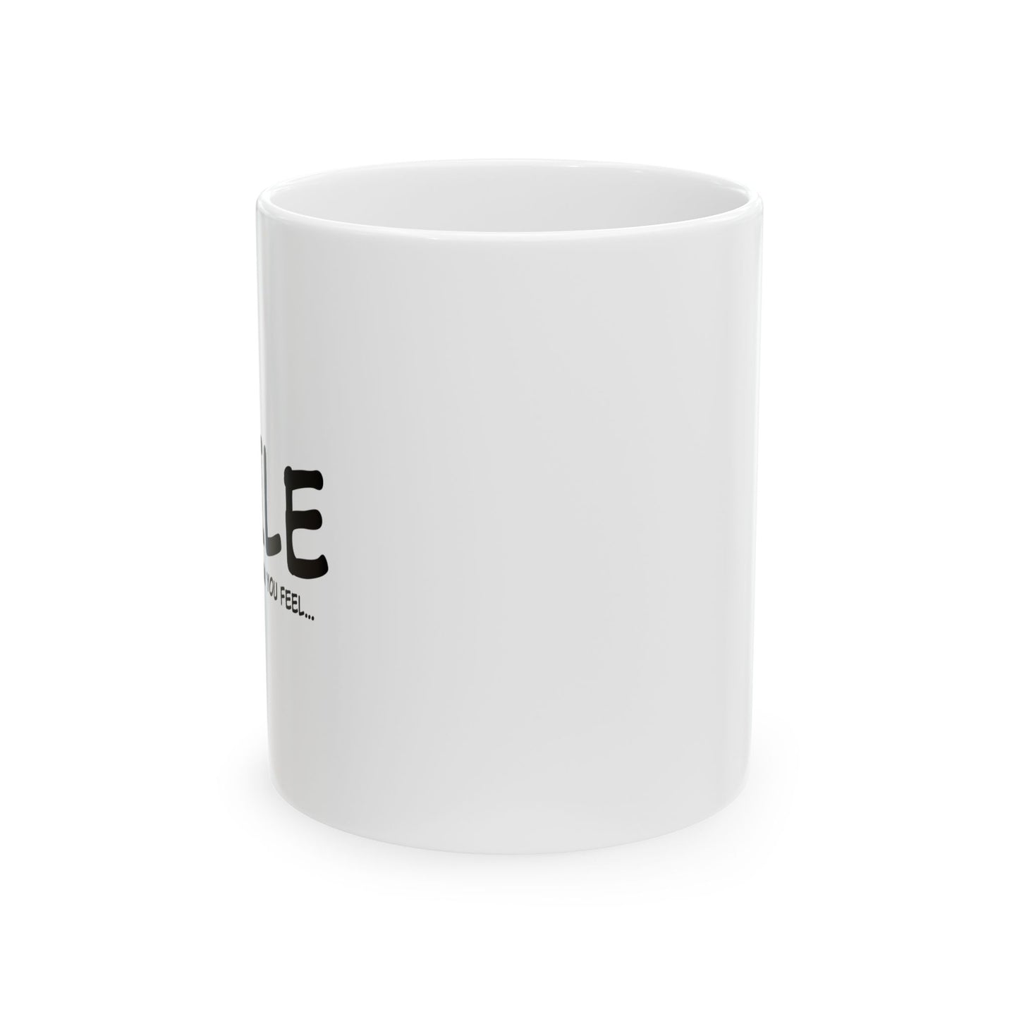 NO ONE CARES HOW YOU FEEL FUNNY SARCASTIC WHITE MUG